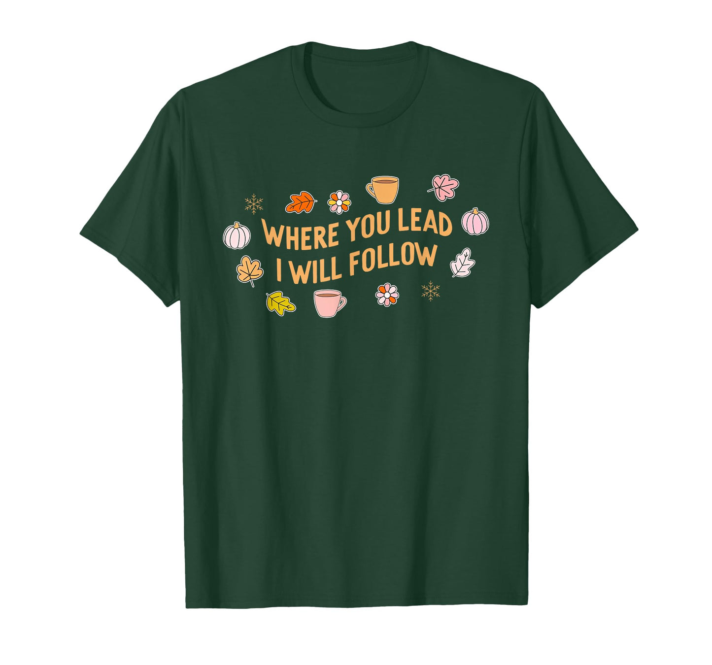 Where You Lead I Will Follow Autumn Fall Holiday Season T-Shirt