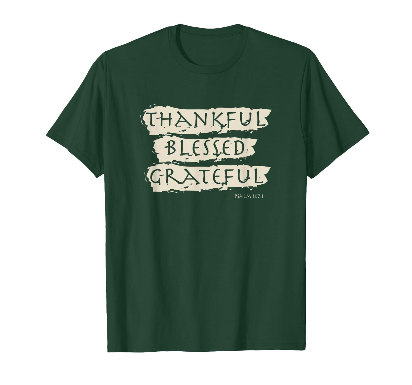 Thankful, Blessed, Grateful - Psalm 107 T-Shirt