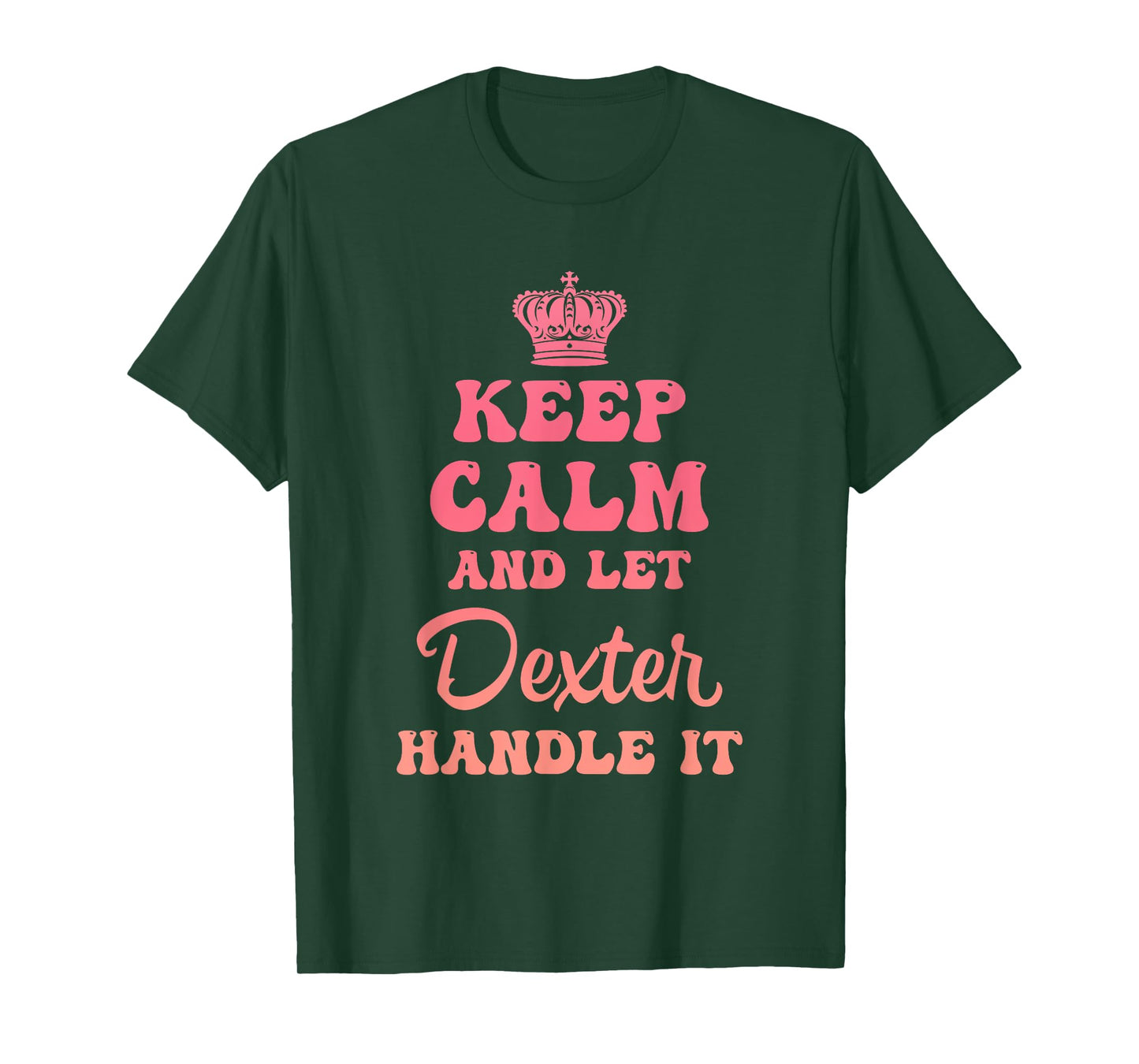 Keep Calm And Let Dexter Handle It Funny Quote T-Shirt