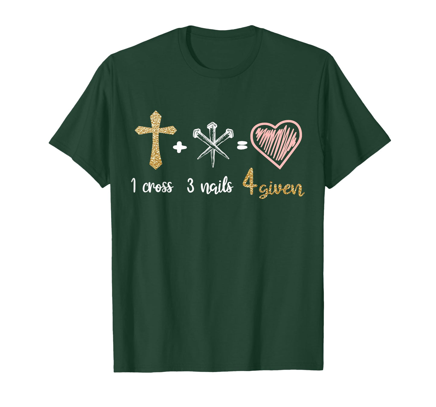 1 Cross + 3 Nails = 4 Given Christian Bible Verse Clothing T-Shirt