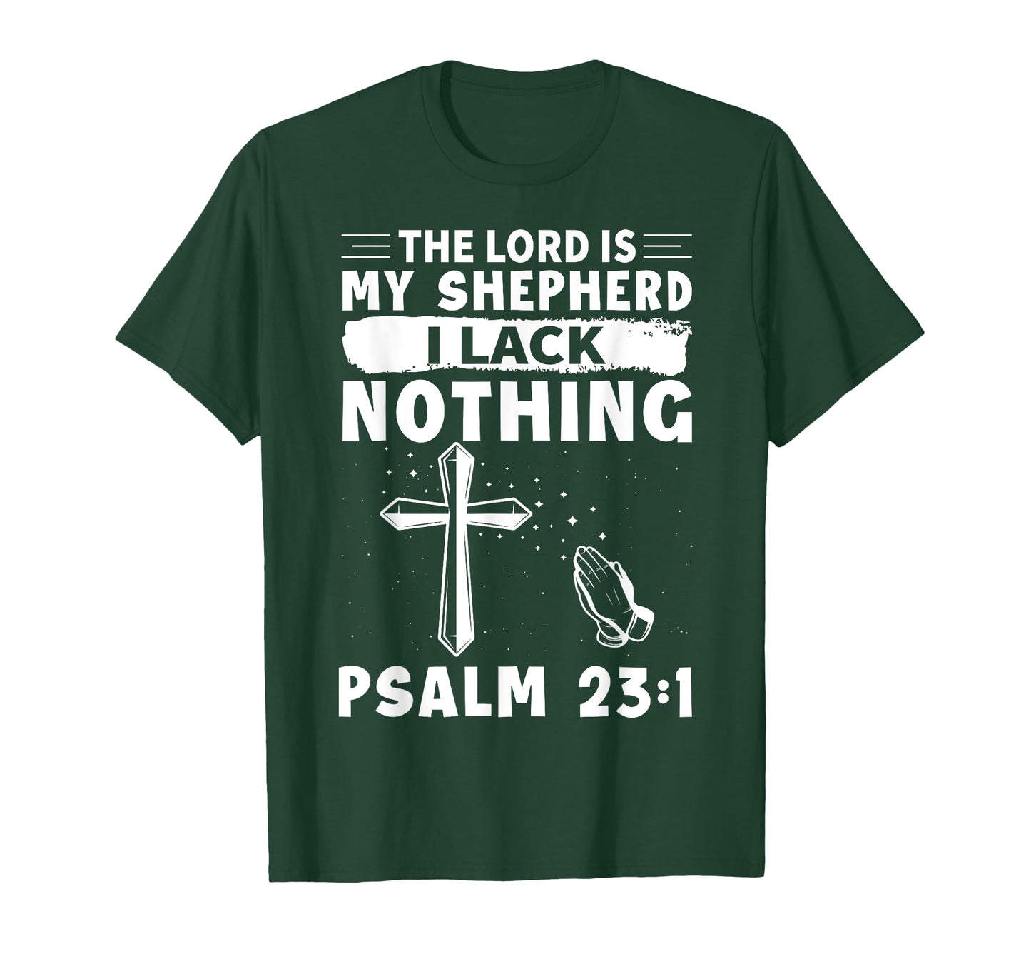 The Lord Is My Shepherd, I Lack Nothing - Psalm 23:1 T-Shirt