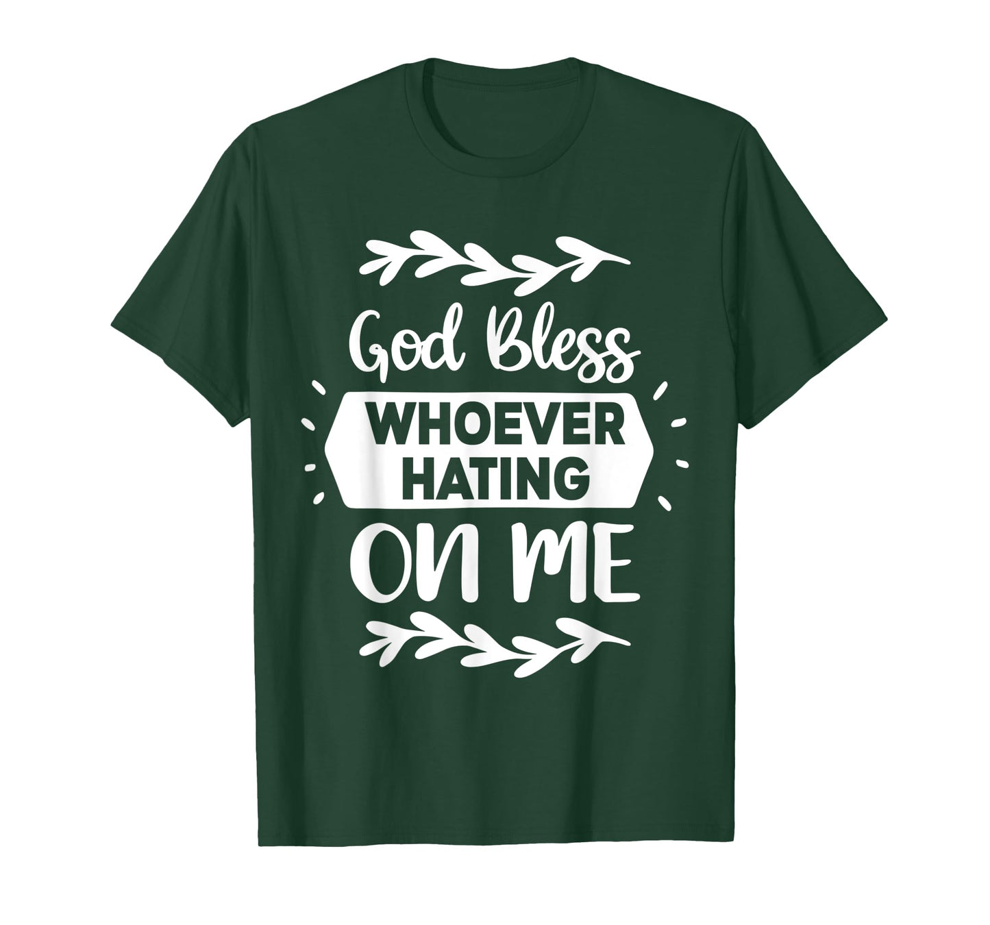 God Bless Whoever Hating On Me T-Shirt