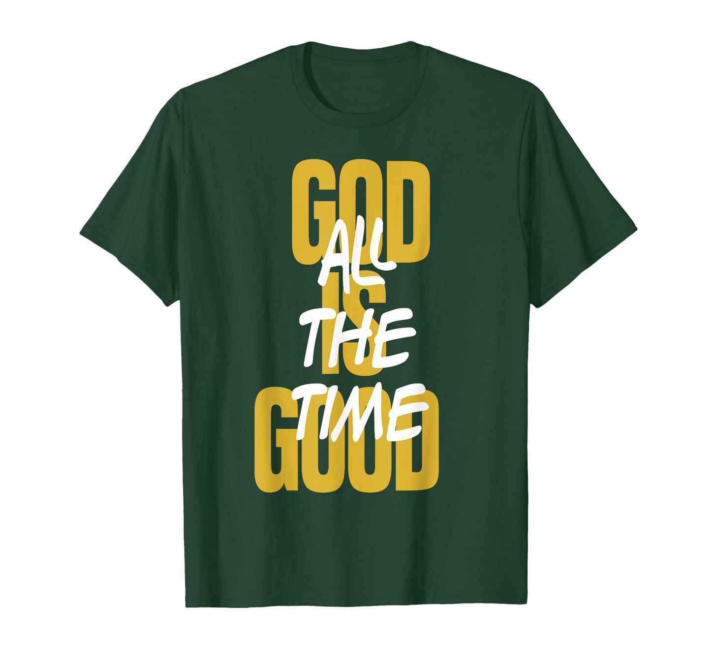 God Is Good All The Time Christians Saying T-Shirt