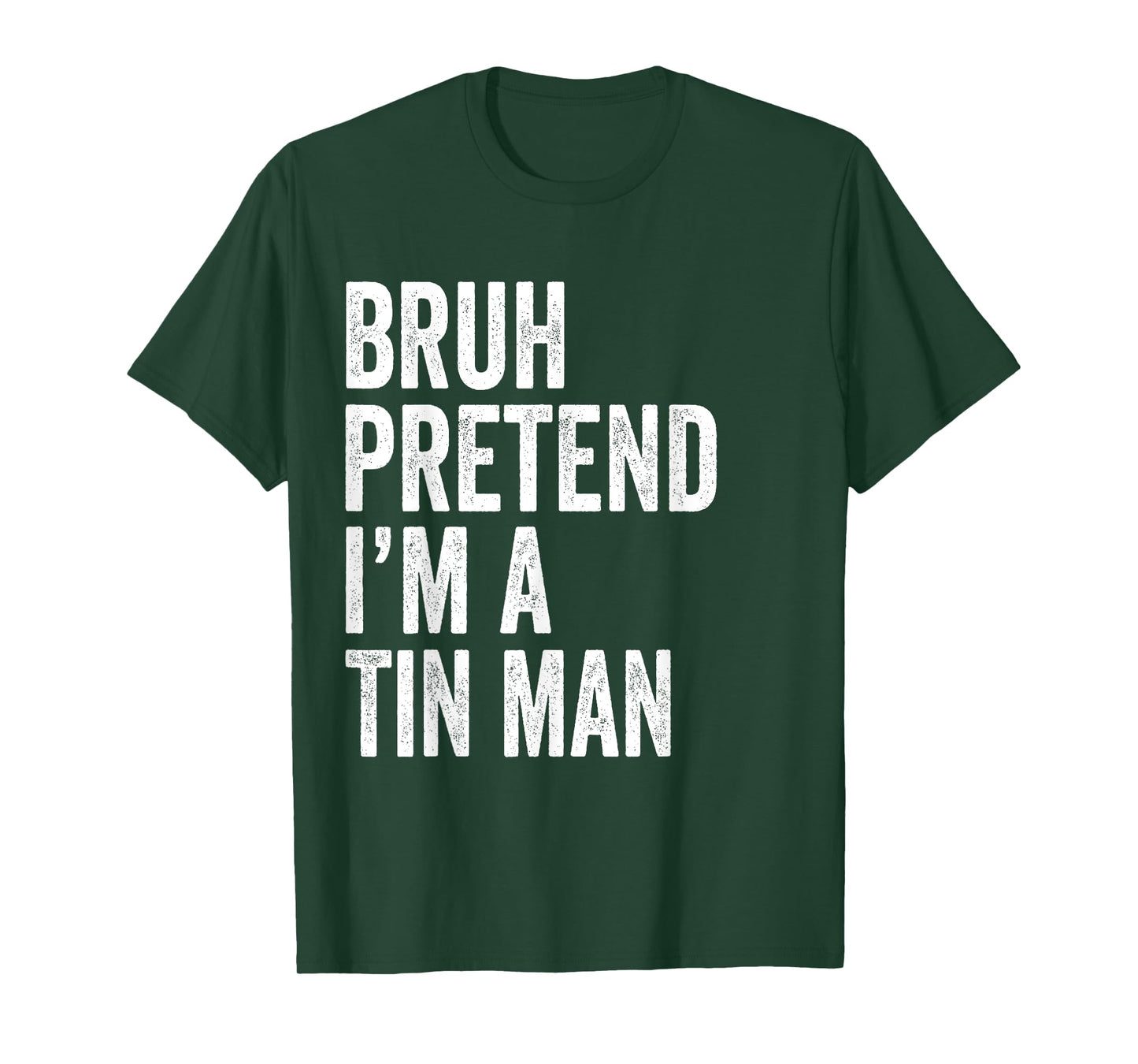 Bruh Pretend I'm A Tin man Matching Costume Halloween Funny T-Shirt