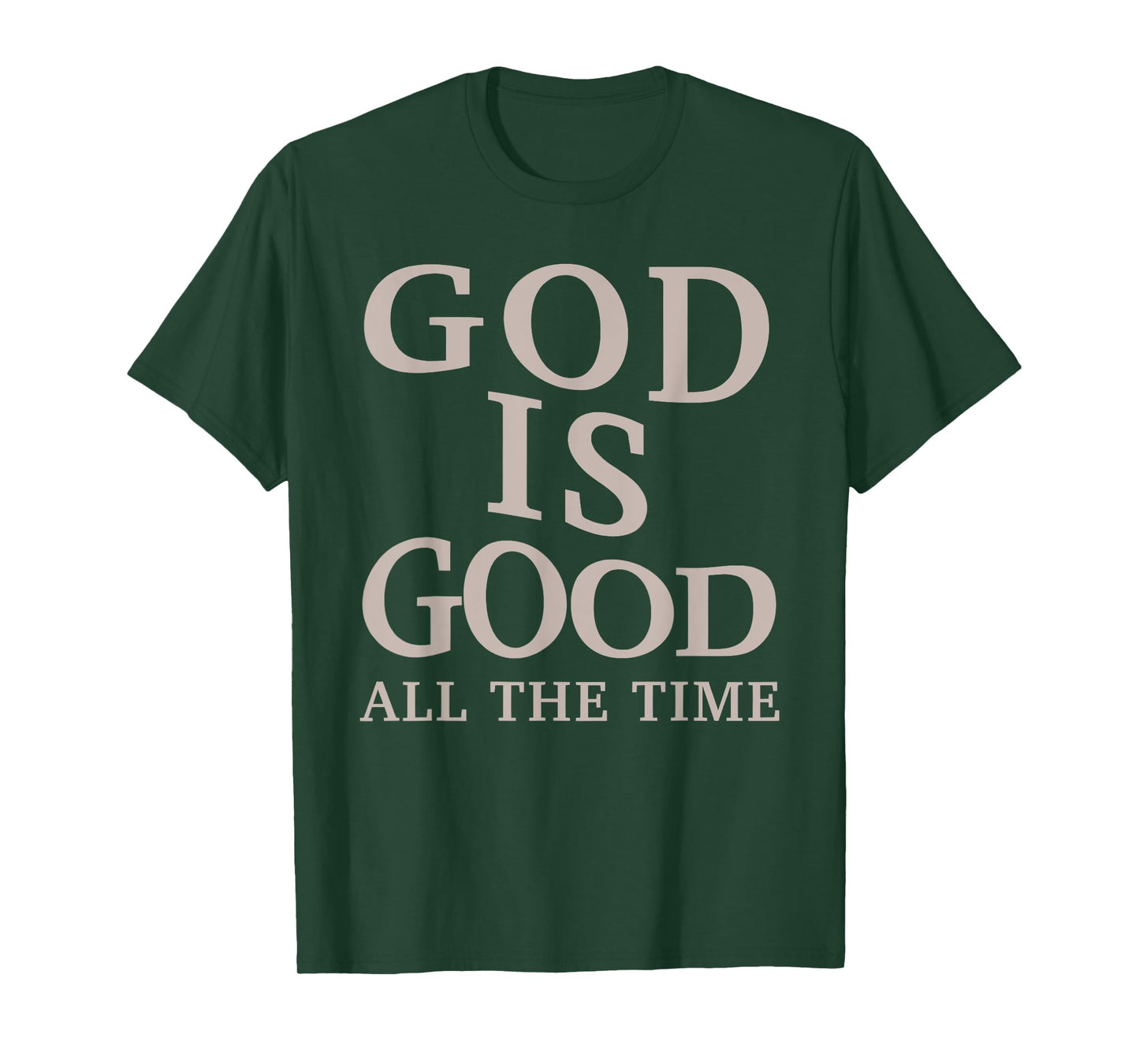 God is Good All The Time Christian Faith Bible Verse T-Shirt