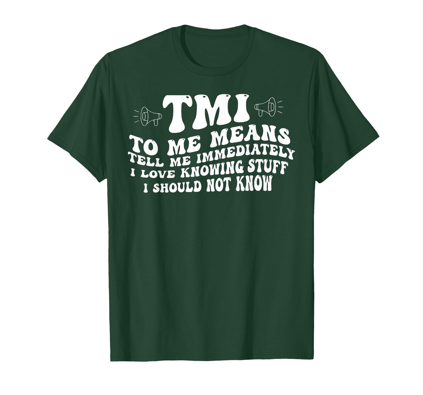 TMI To Me Means Tell Me Immediately I Love Knowing Funny T-Shirt