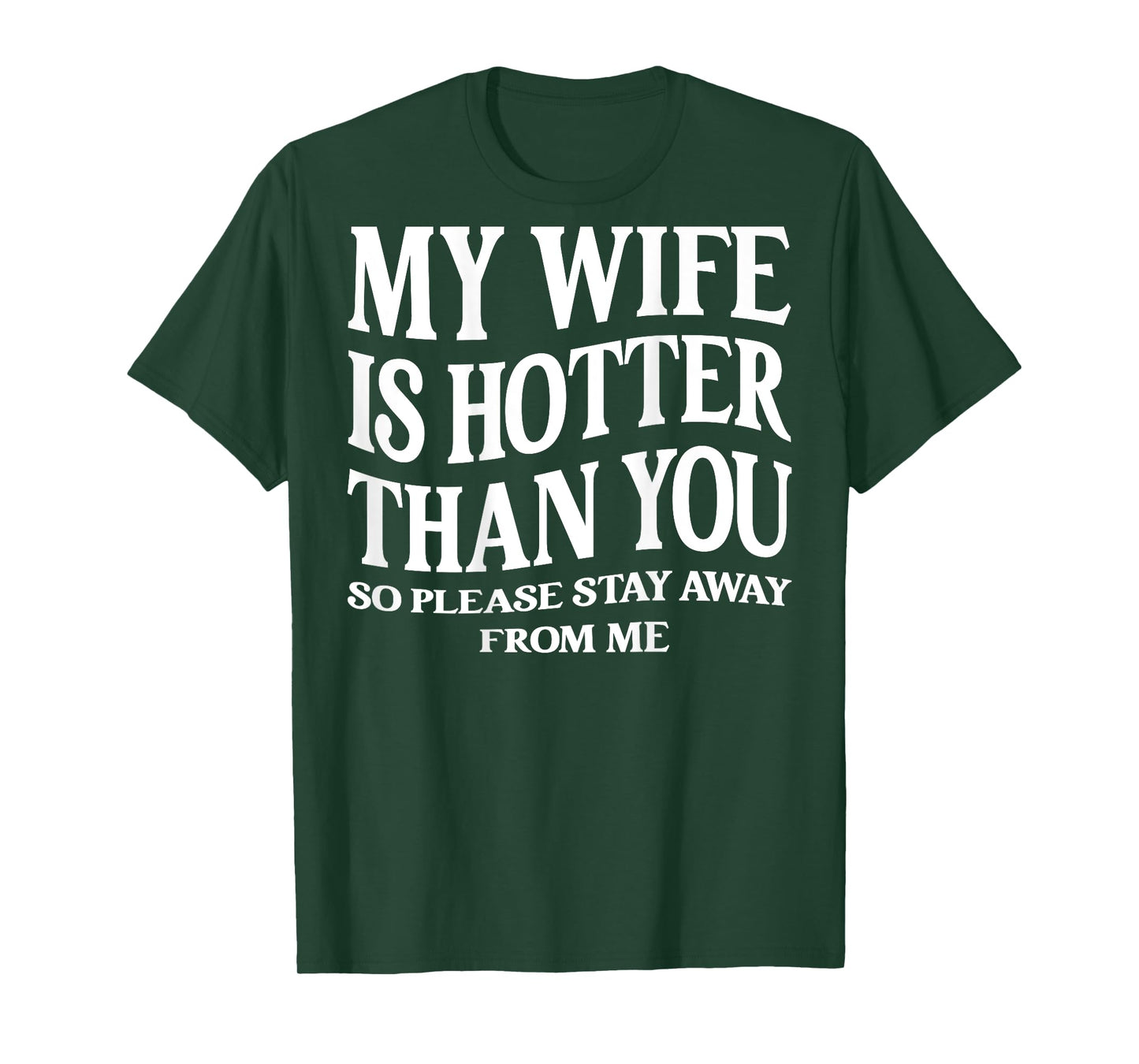 (ON Back) My Wife is Hotter Than You Please Stay Away T-Shirt