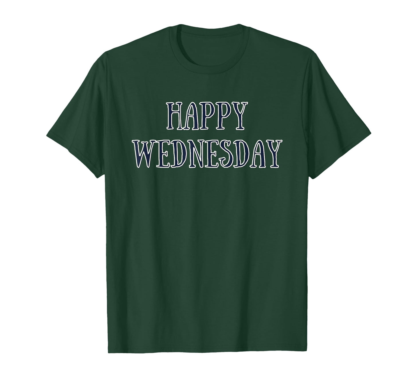 Happy Wednesday Motivational Quote Funny Humor T-Shirt