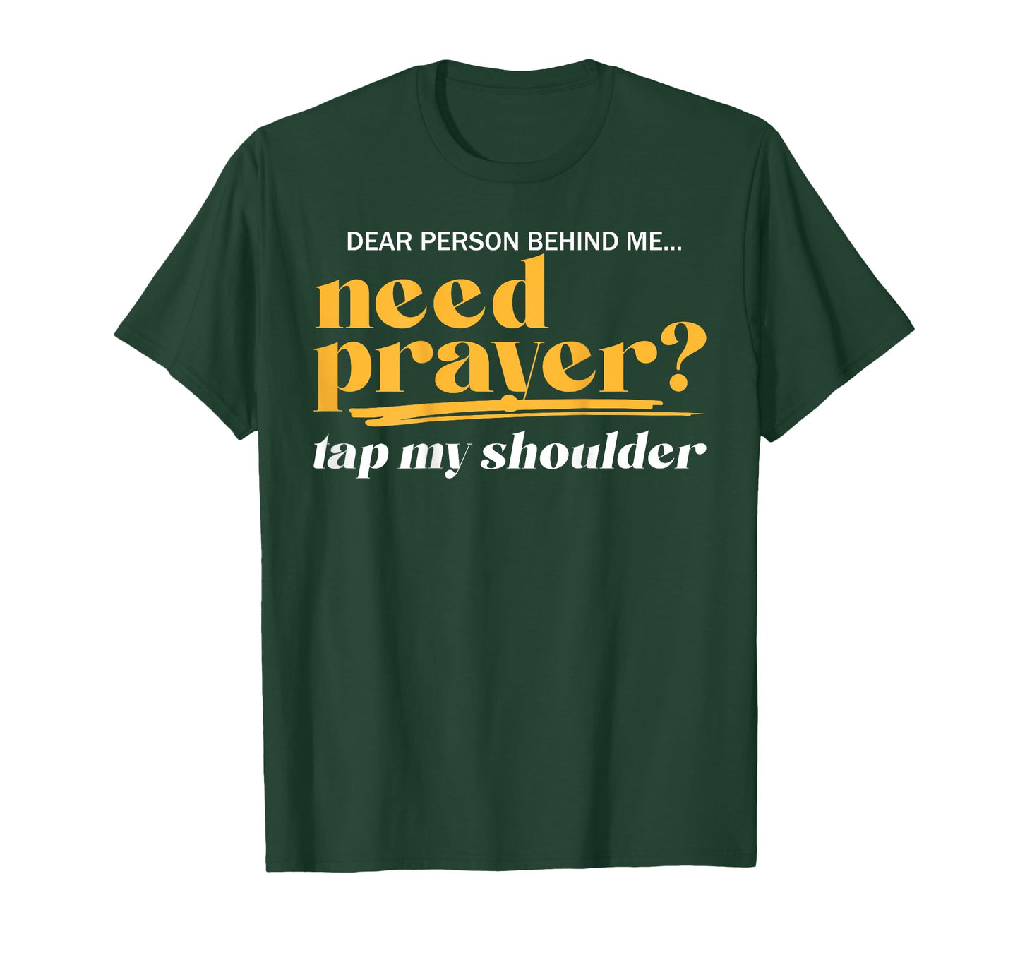 Need Prayer Tap My Shoulder Christian Men Women (On Back) T-Shirt
