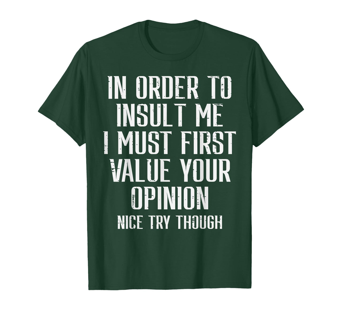To Insult Me Must First Value Your Opinion Funny Saying Men T-Shirt