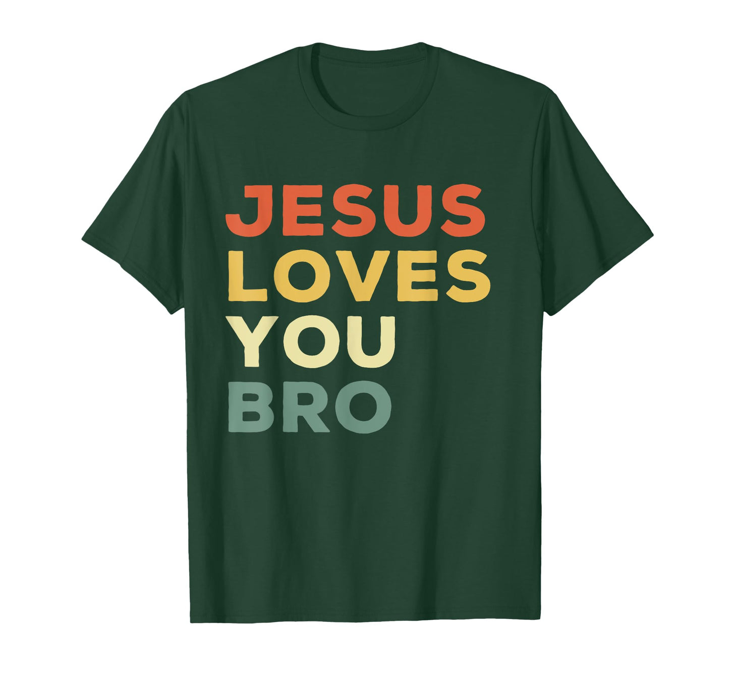 Funny Jesus Loves You Bro Christian Faith Quote T-Shirt