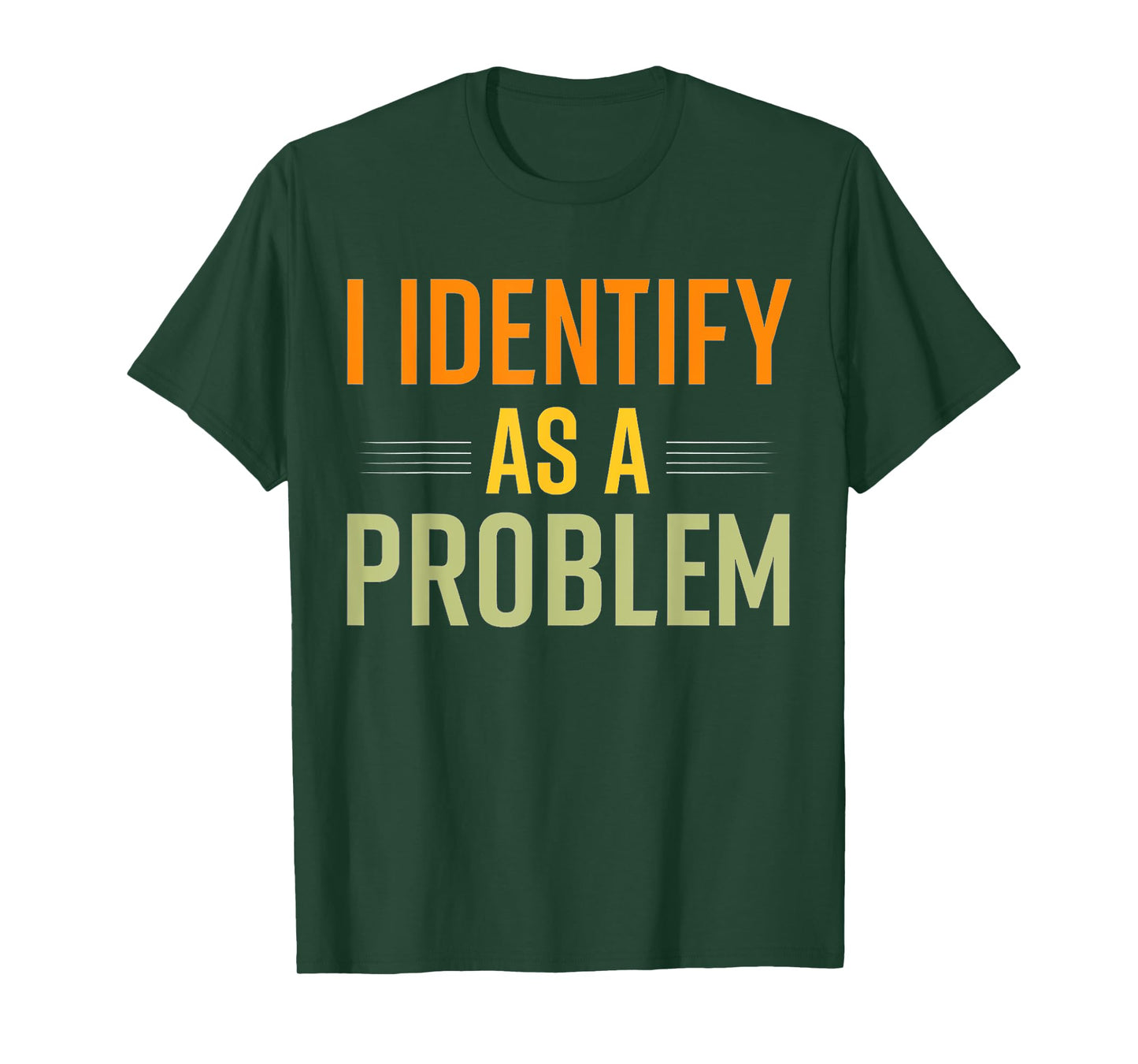 Vintage Humor Joke Sarcastic Quote I Identify As A Problem T-Shirt