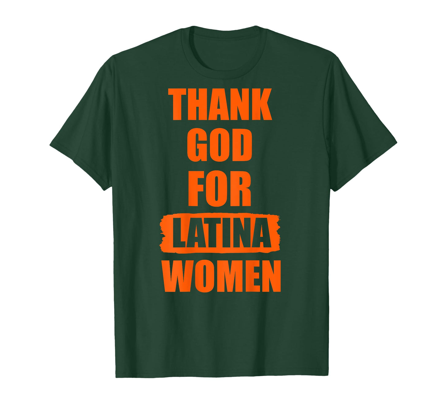Thank God For Latina Women on the back of the T-Shirt