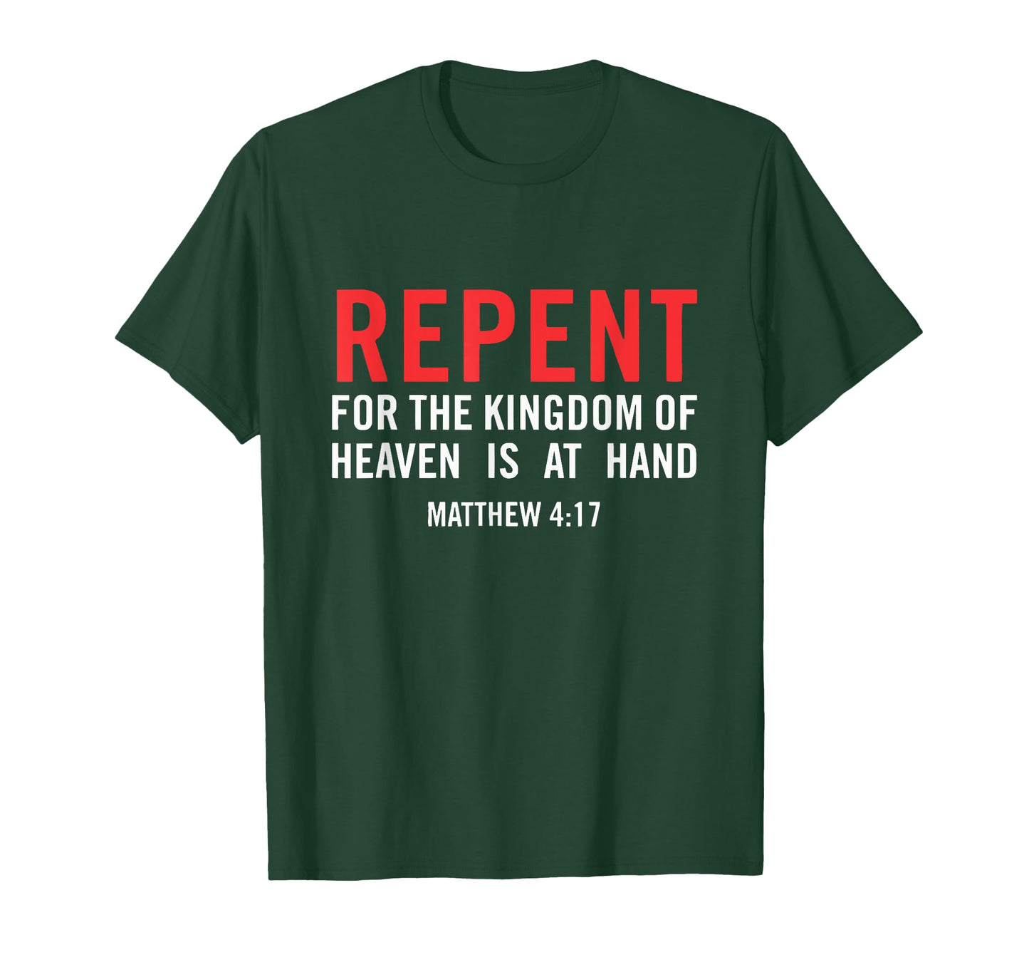 Repent For the Kingdom Of Heaven Is At Hand Matthew 4 17 T-Shirt