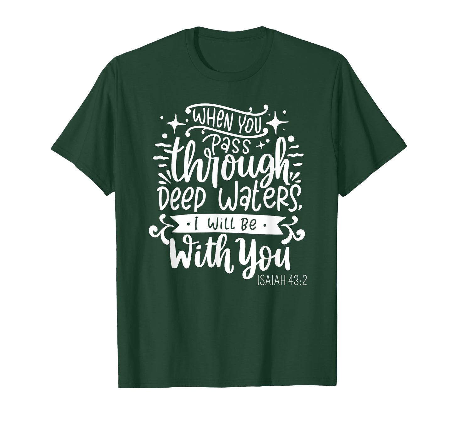 Fear Not, I Am With You - Isaiah 43:2 Christian Bible Verse T-Shirt