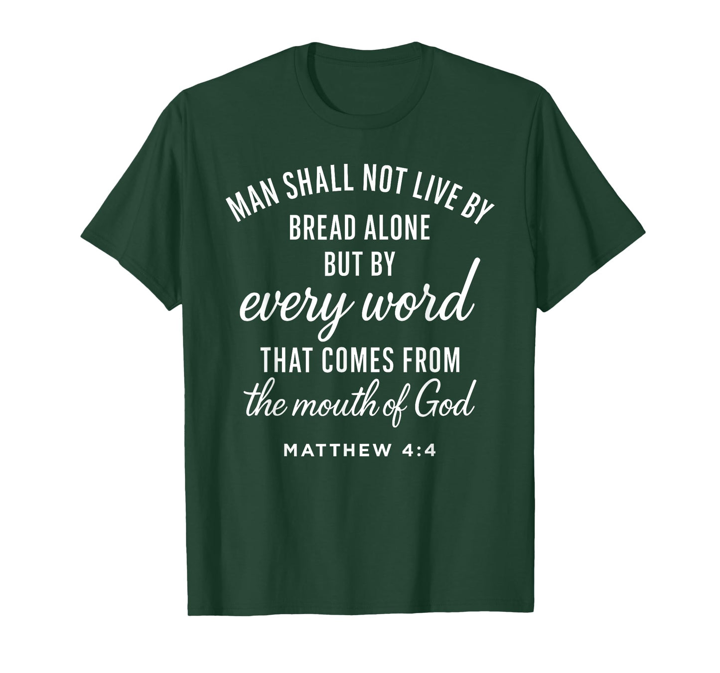 Matthew 4:4 Every Word from God Scripture Bible Verse Prayer T-Shirt