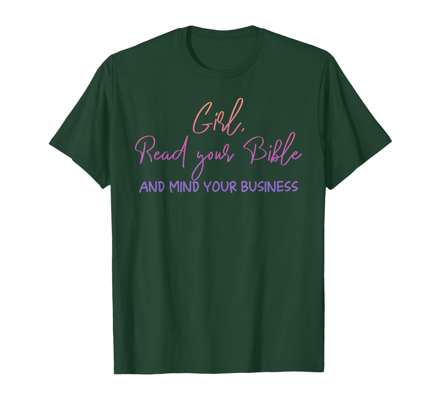 Girl Read Your Bible And Mind Your Business Design T-Shirt