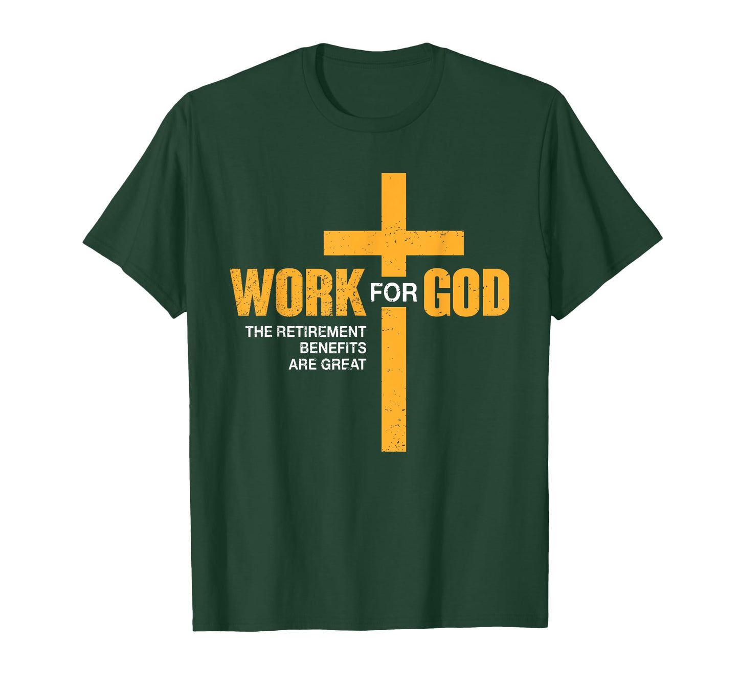 Work For God Retirement Benefits Are Great Funny T-Shirt
