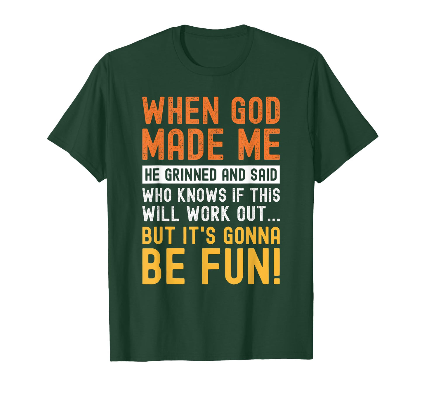 Funny When God Made Me Saying Humor Sarcastic T-Shirt