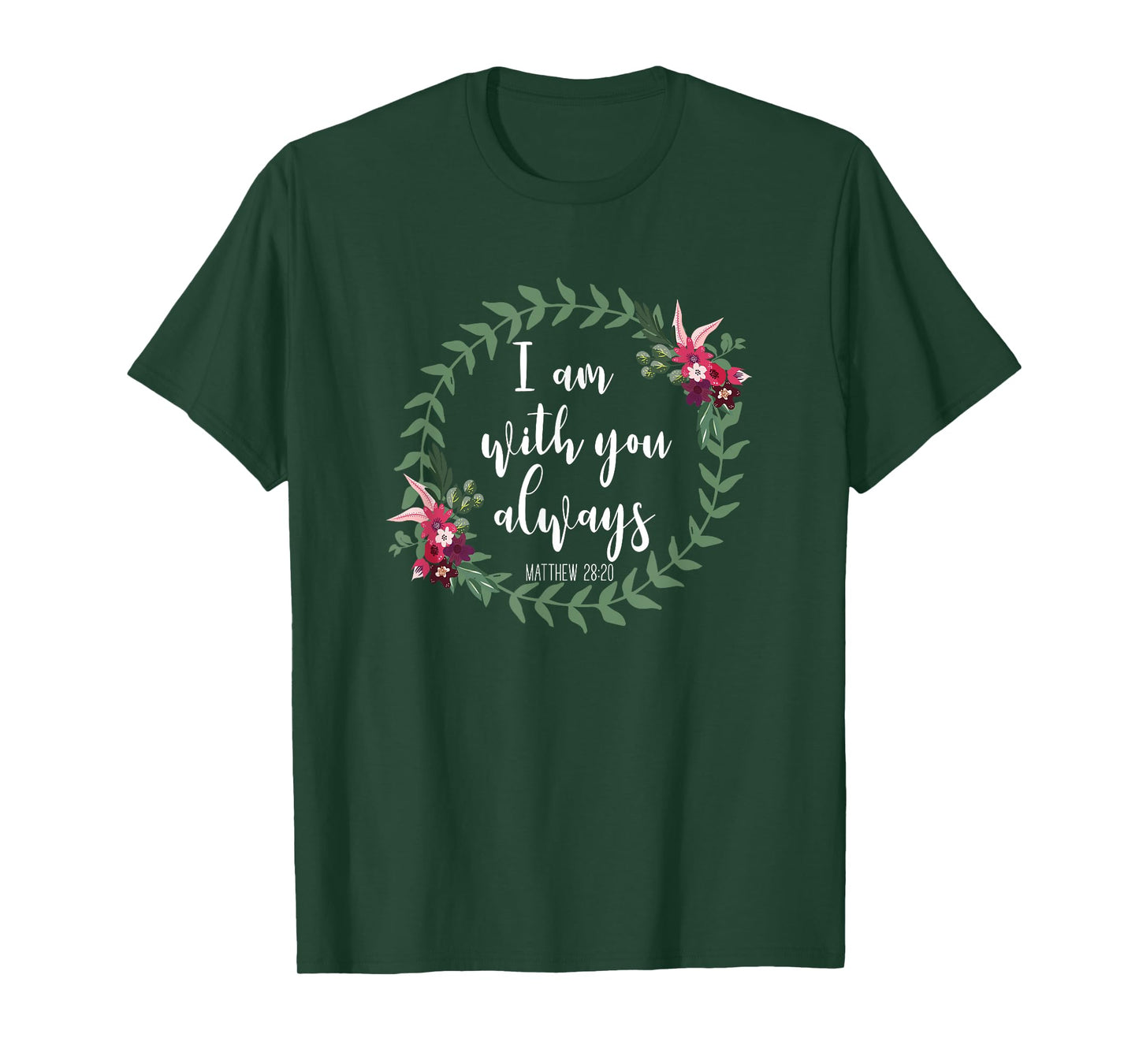 I Am With You Always - Christian Bible Verse Slogan T-Shirt T-Shirt