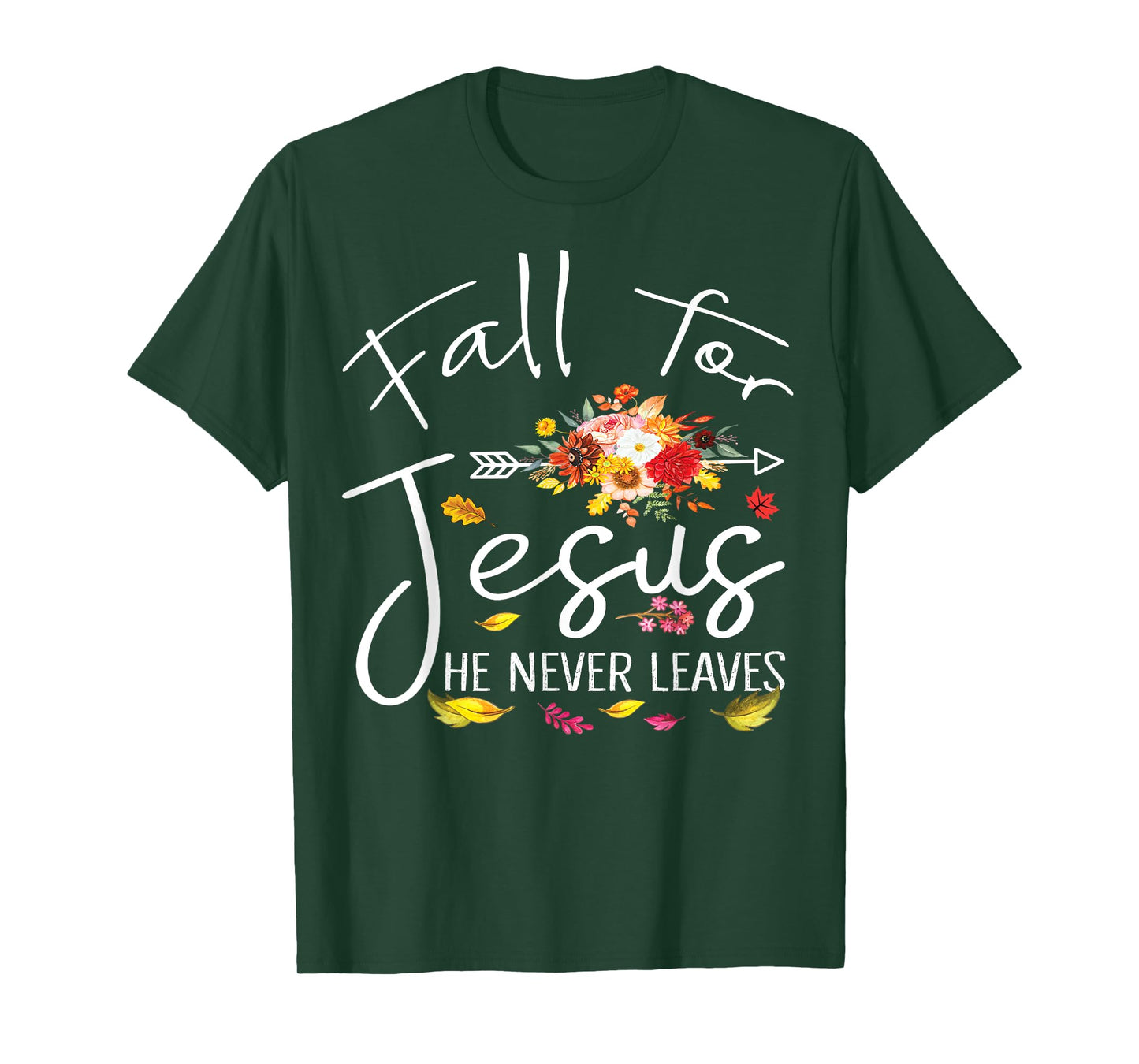 Fall For Jesus He Never Leaves Christian Faith Fall Autumn T-Shirt