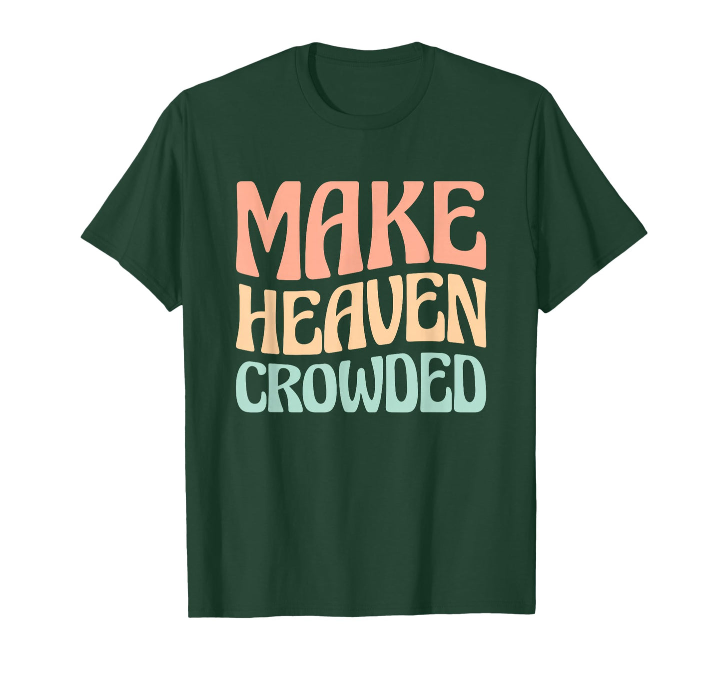 Make Heaven Crowded T-Shirt
