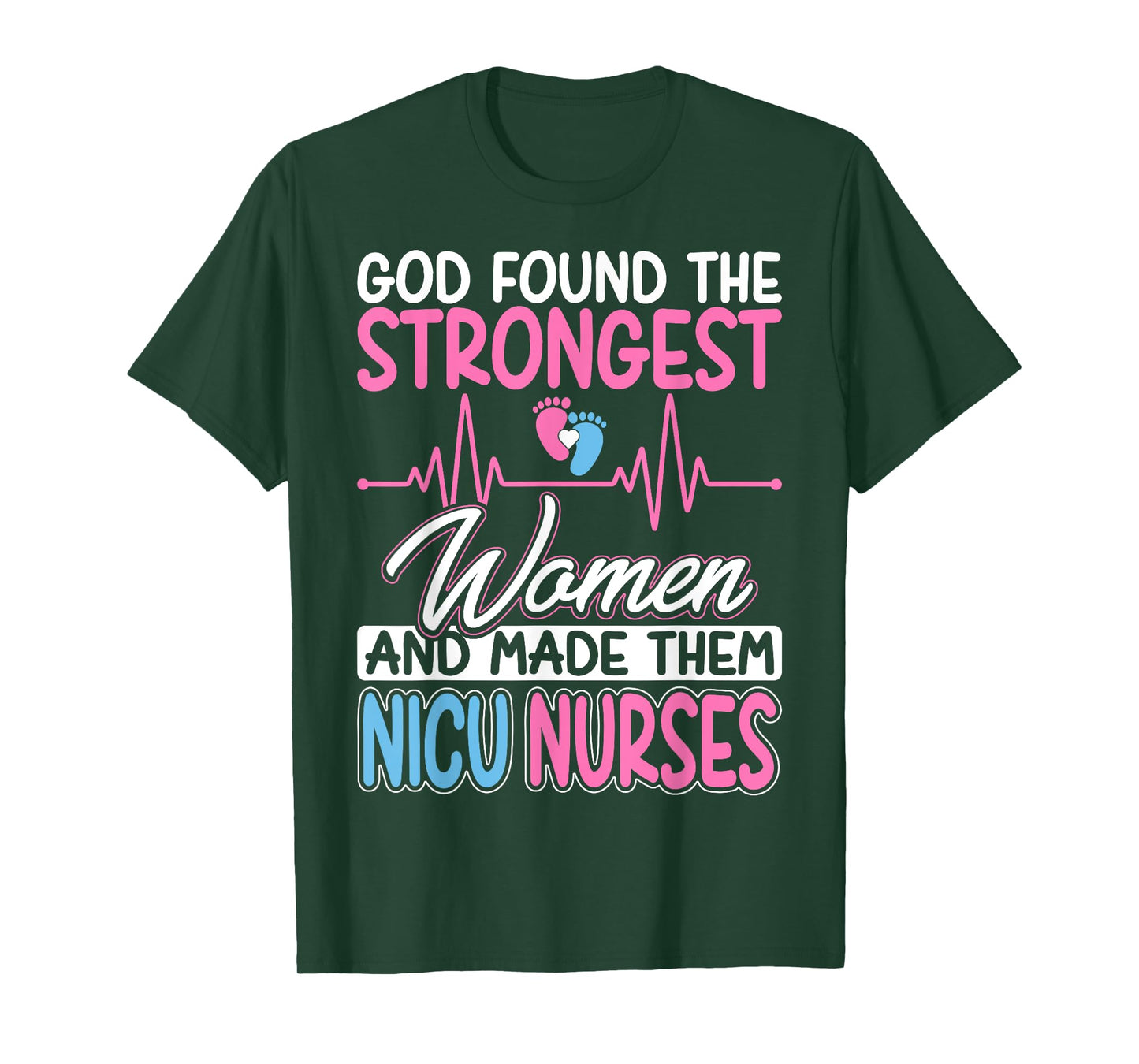 God Found The Strongest and Made Them NICU Nurses Nursing T-Shirt