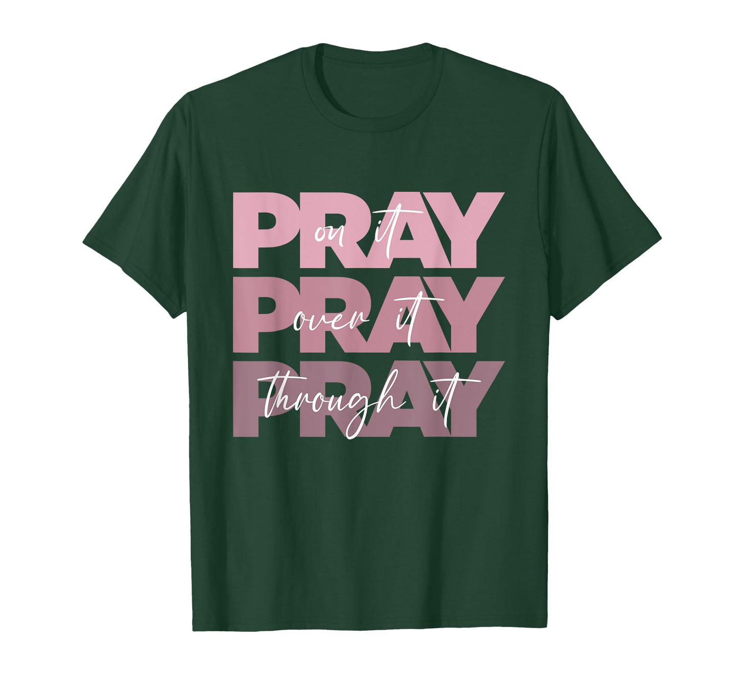 Pray On it Pray Over it Pray Through it Christian Pink Text T-Shirt