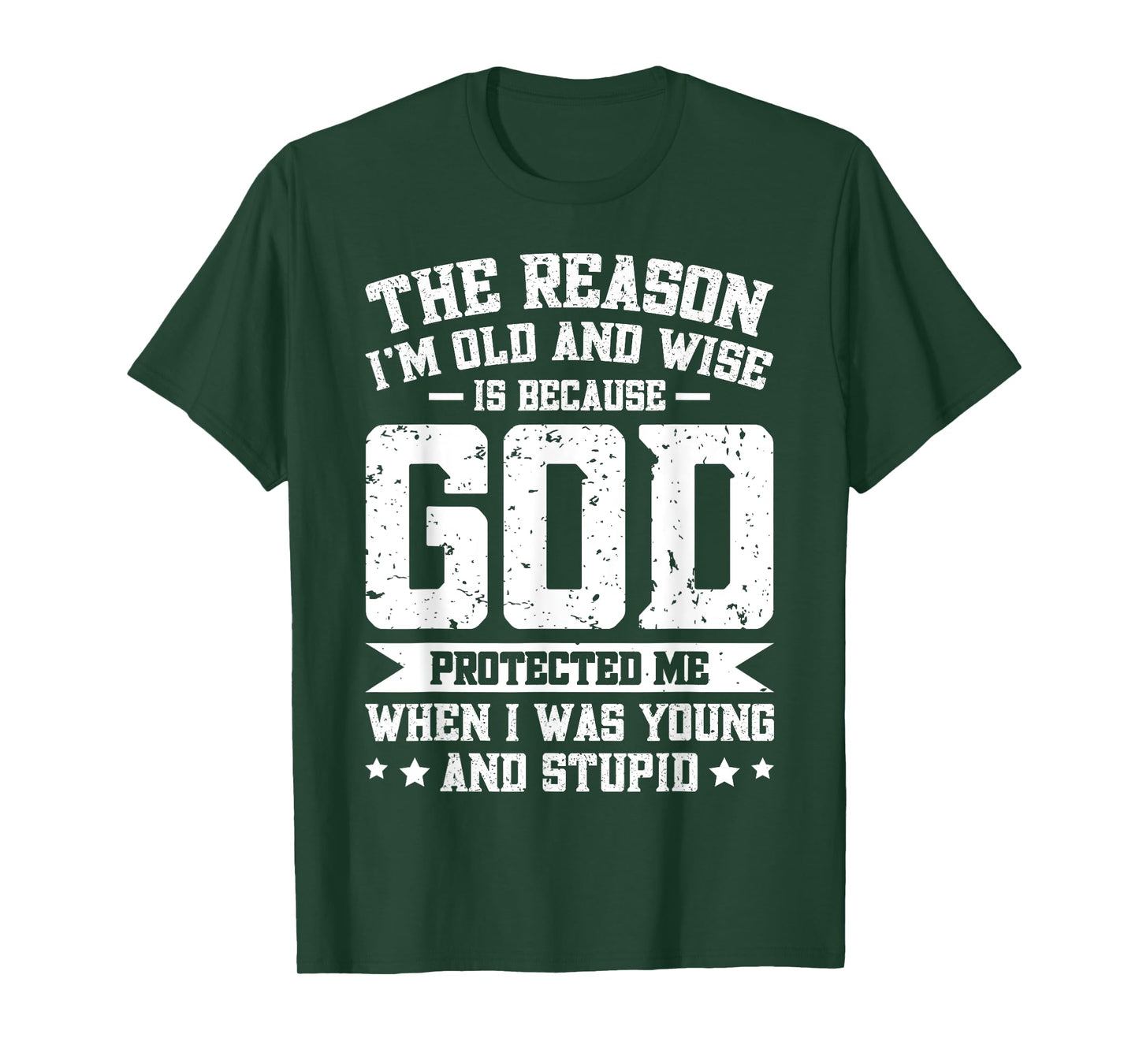 The Reason I'm Old And Wise Is Because God Protected Me T-Shirt