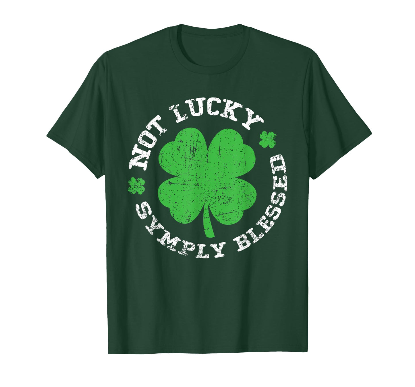 Not Lucky Simply Blessed Shamrock St Patricks Day Christian T-Shirt