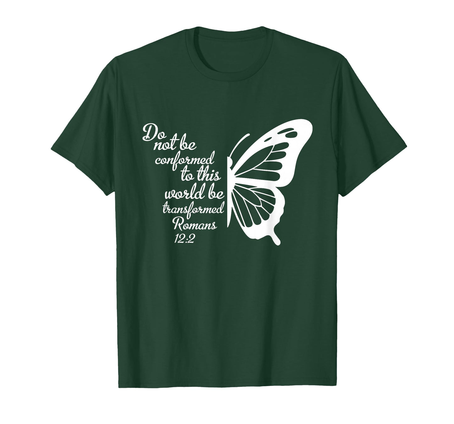 Do Not Be Conformed to This World Be Transformed Romans 12:2 T-Shirt