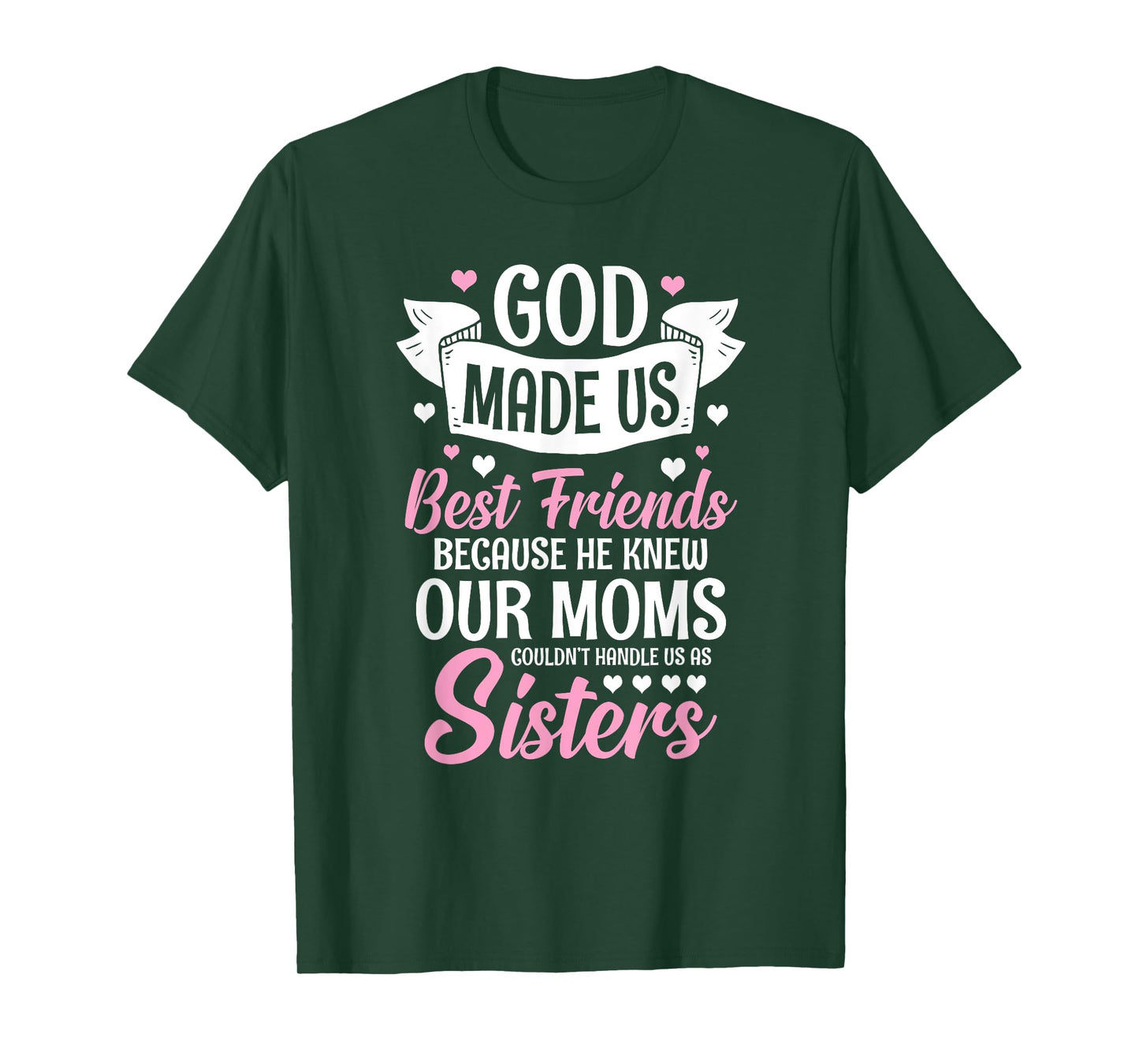 God Made Us Best Friends Because He Knew Our Moms T-Shirt