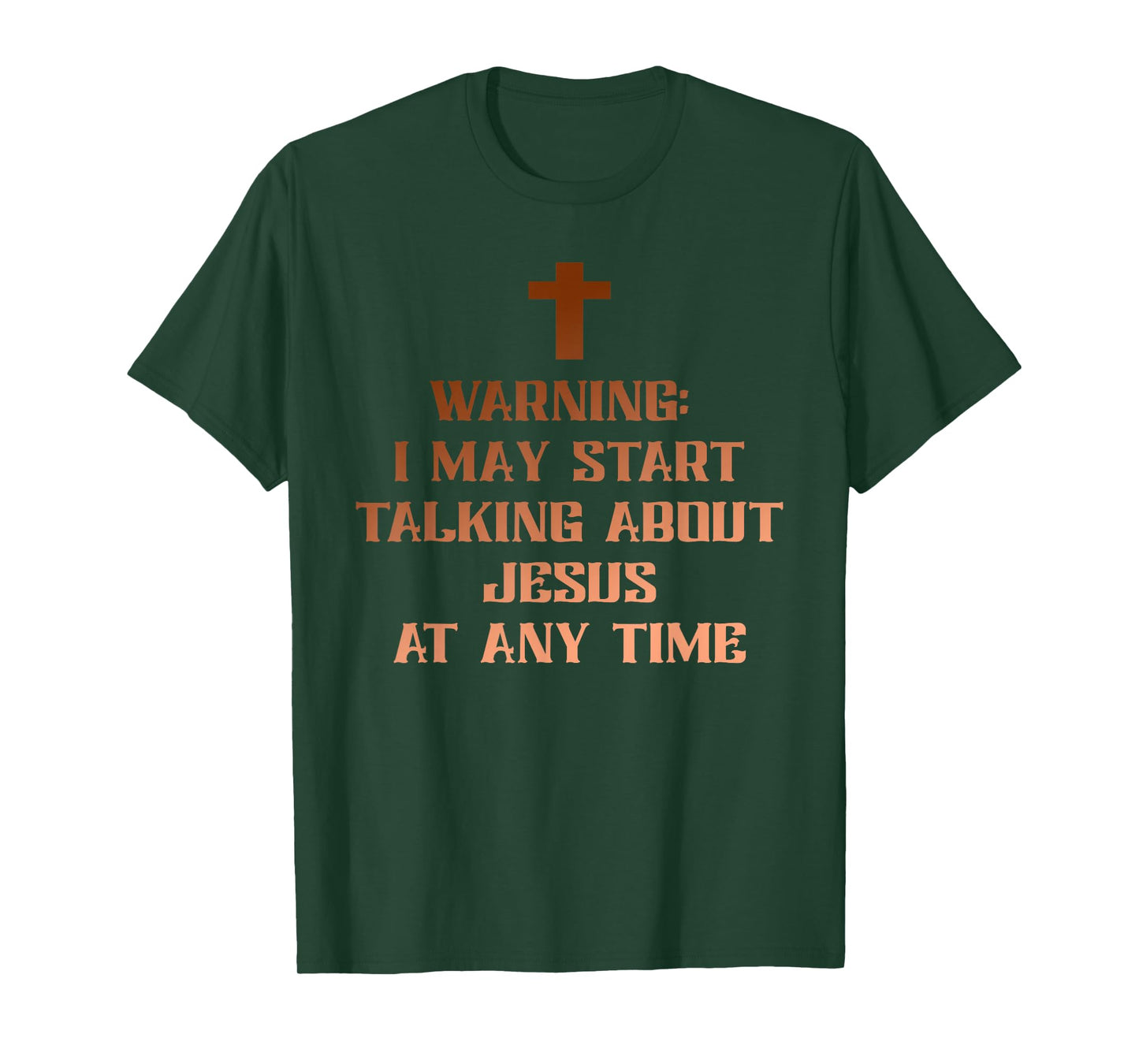 Warning I May Start Talking About Jesus at Any Time Christ T-Shirt