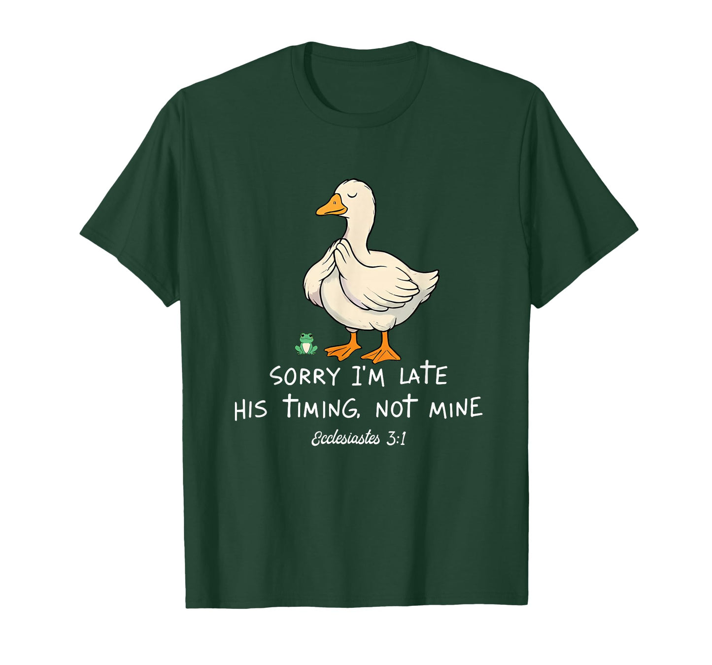 Sorry I'm Late His Timing Not Mine Funny Christian Goose T-Shirt