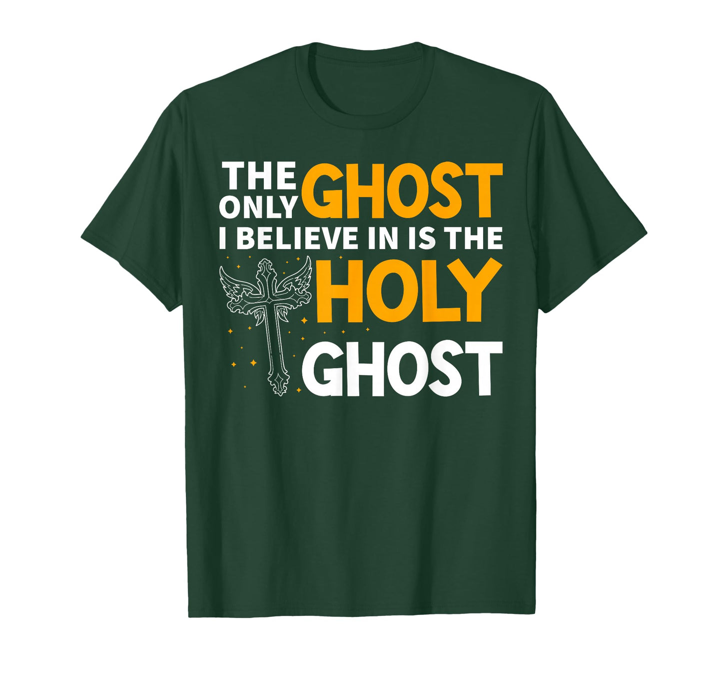 The Only Ghost I Believe In Is The Holy Ghost Christian T-Shirt