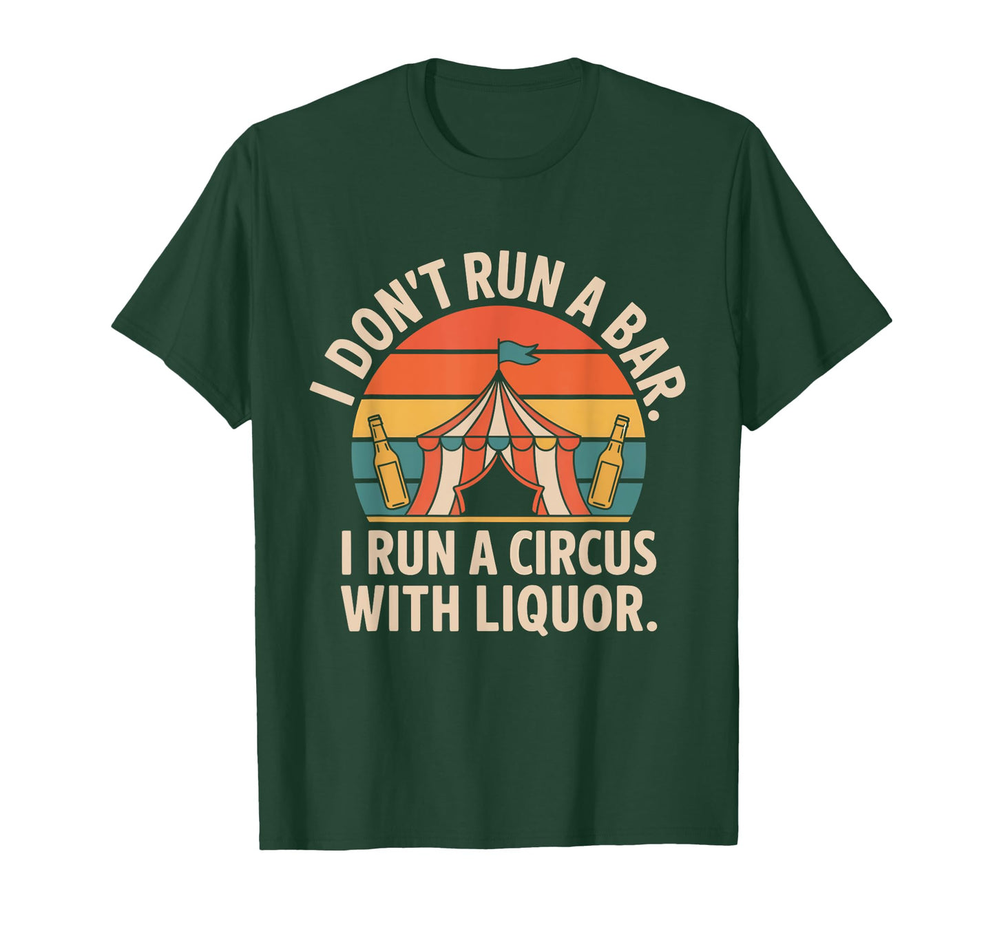 I Don't Run A Bar I Run A Circus with Liquor Funny Bar T-Shirt