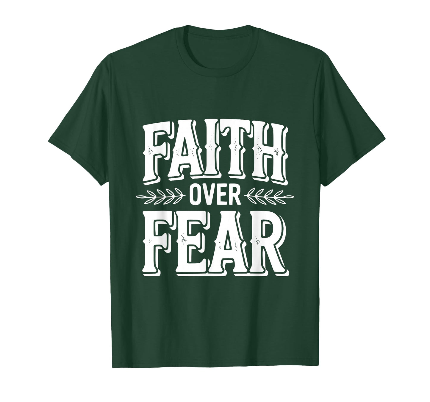 Faith Over Fear Inspirational Christian Message T-Shirt