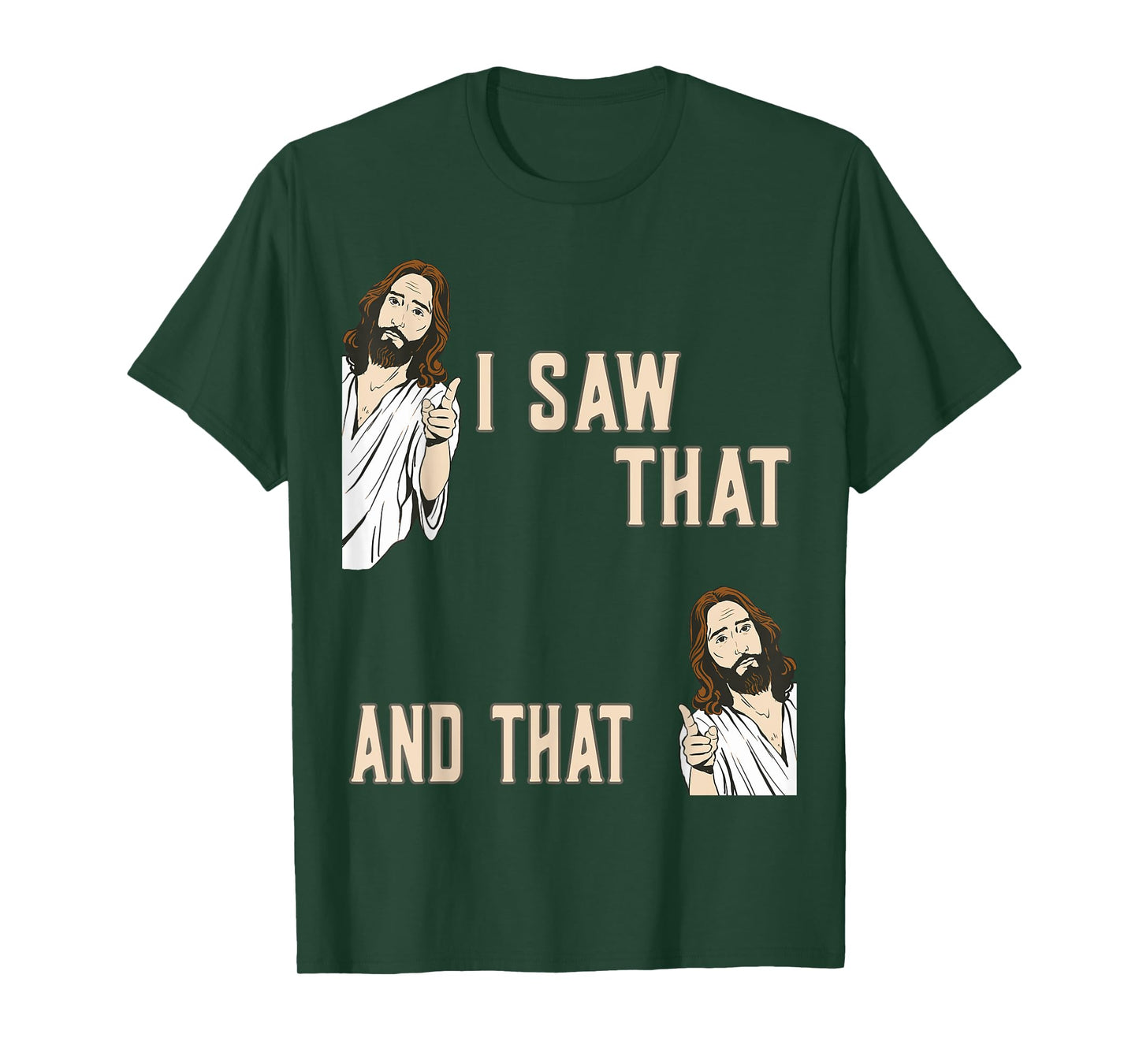 Funny Christian Quote Jesus Christ Meme I Saw That And That T-Shirt