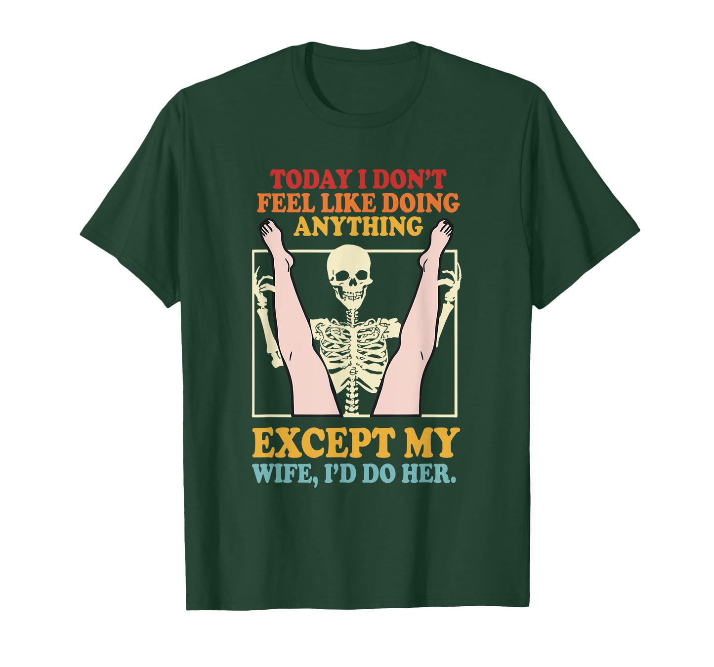 Today I Don’t Feel Like Doing Anything Except My Wife T-Shirt