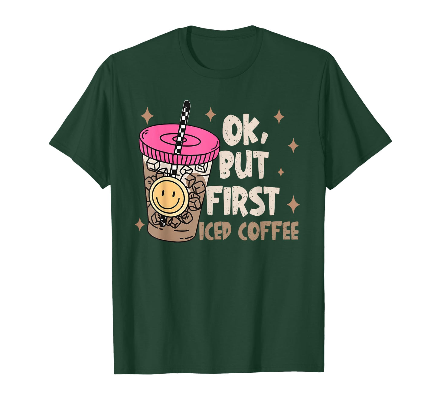OK, But First Iced Coffee Funny Coffee Lover Quote Men Women T-Shirt