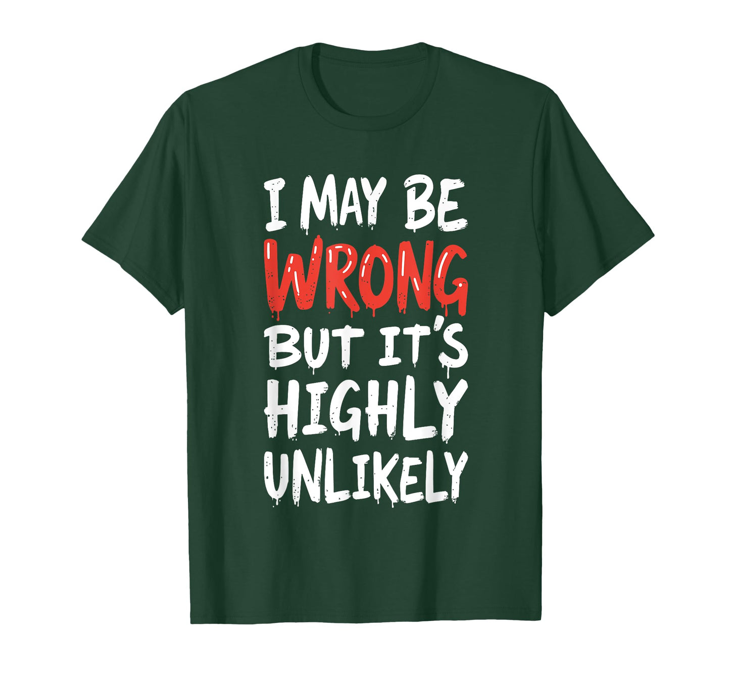 I May Be Wrong But It's Highly Unlikely Shirt Funny Saying T-Shirt