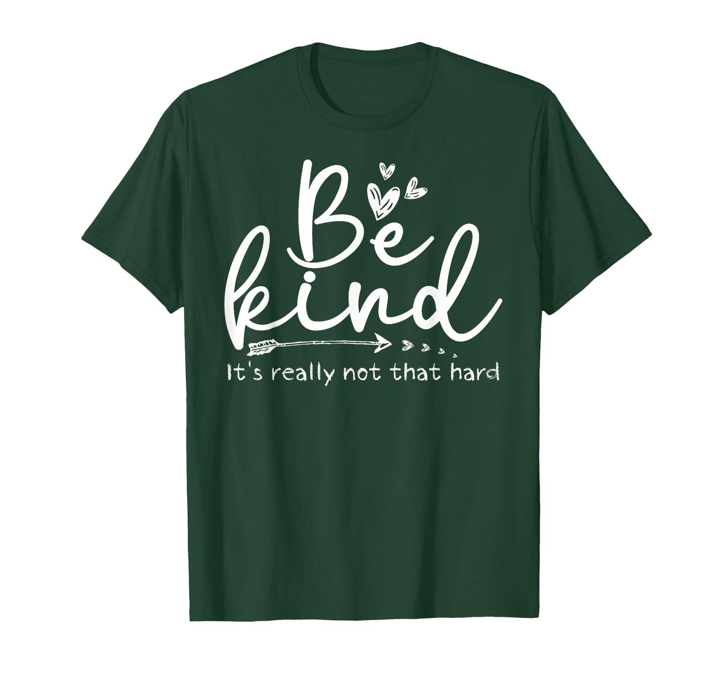 Be Kind It's Really Not That Hard Motivational Inspirational T-Shirt