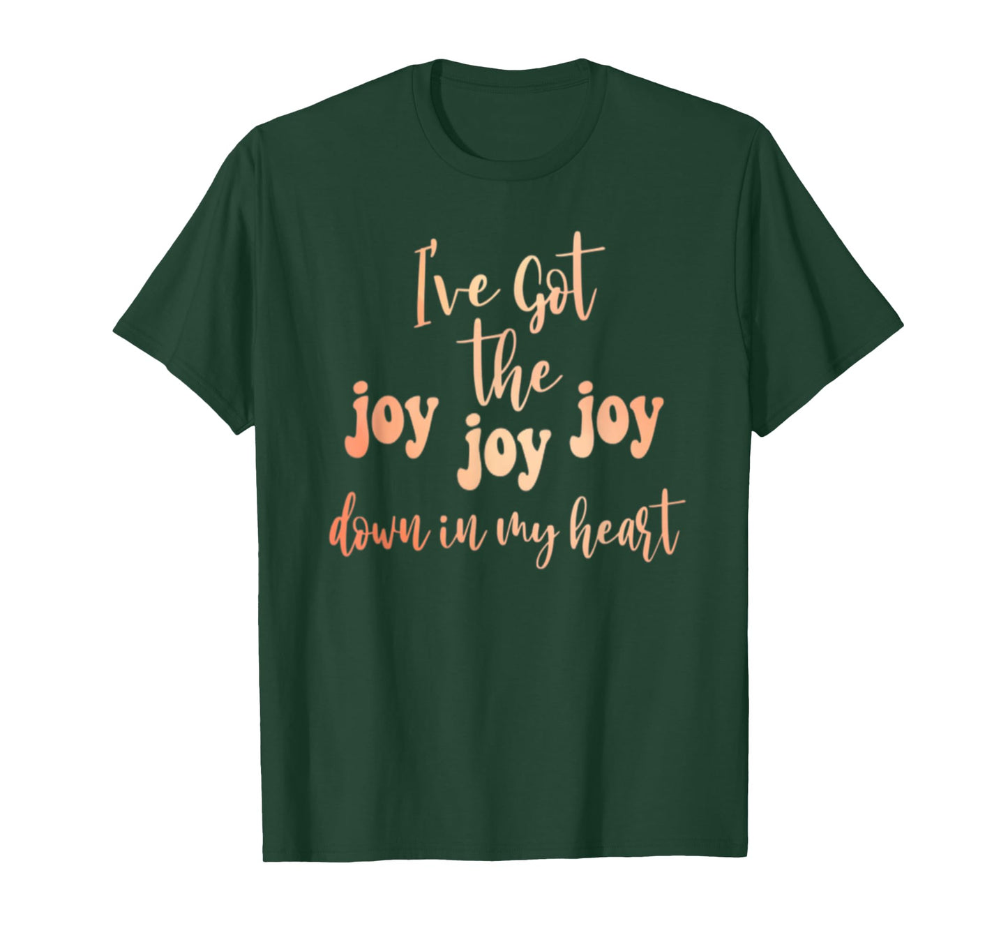 Got The Joy Joy Joy Down In My Heart Christian Funny T-Shirt