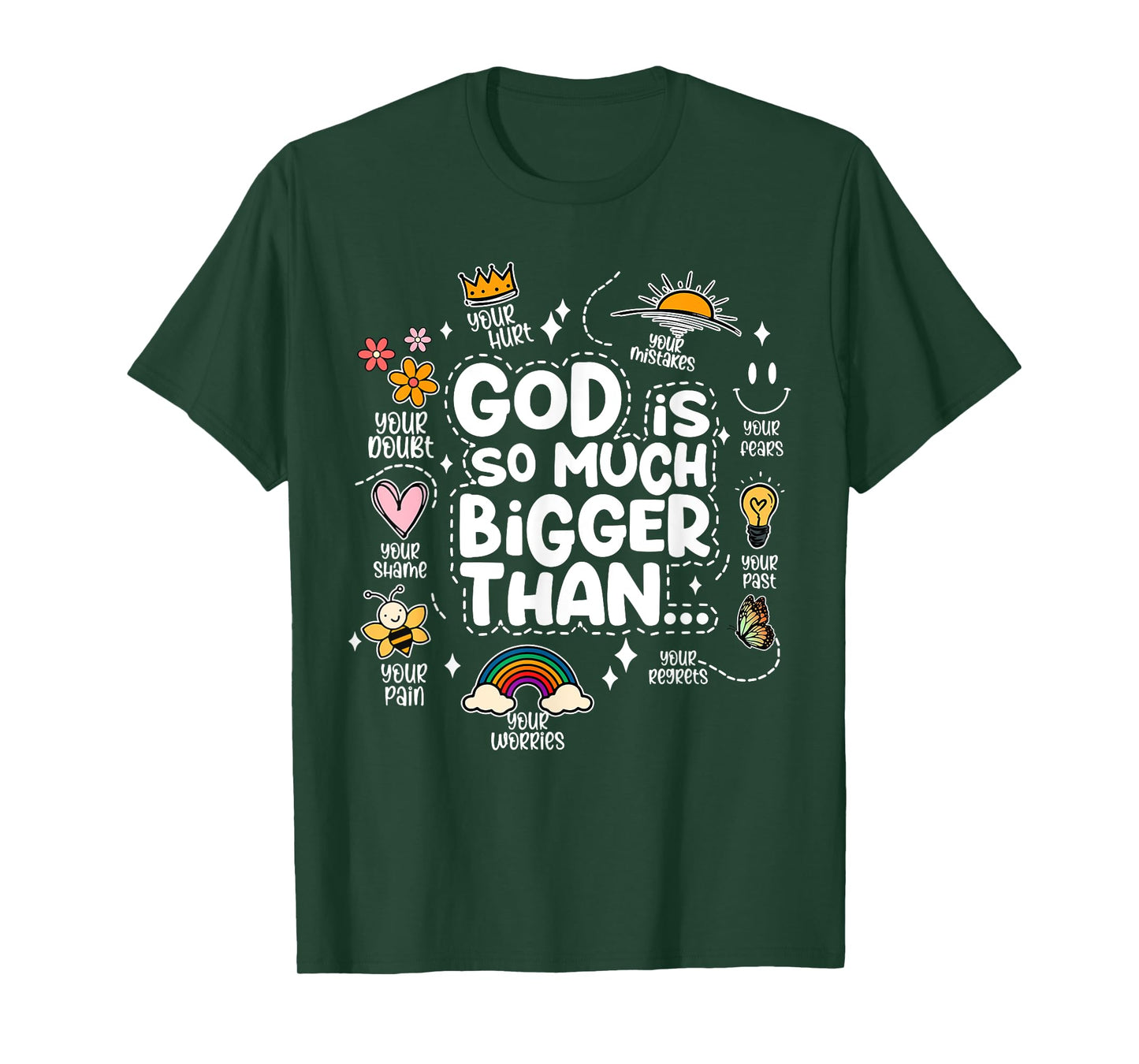 God Is So Much Bigger Than your shame dout hurt fears pain T-Shirt