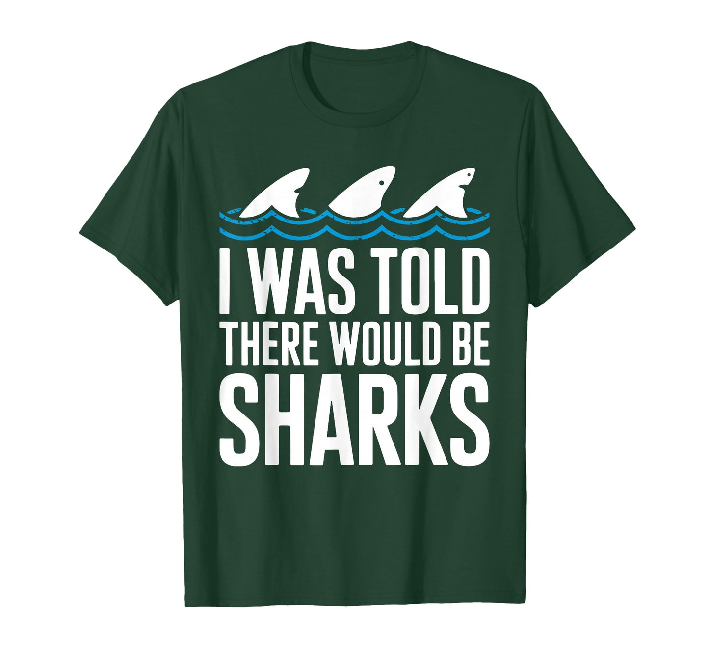 I Was Told There Would Be Sharks Shirt Shark Lover T-Shirt