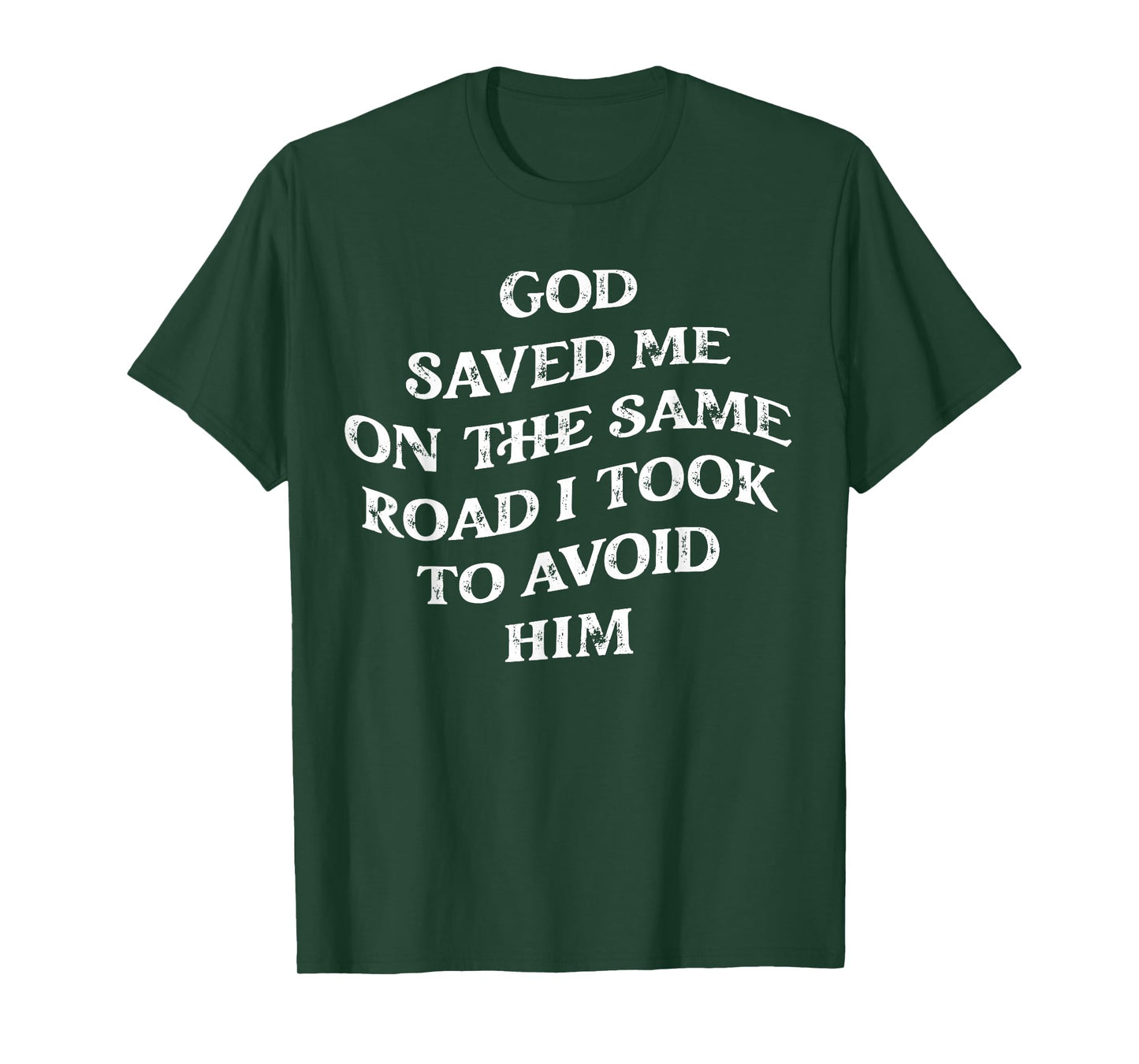 God Saved Me On The Same Road I Took To Avoid Him, Christian T-Shirt