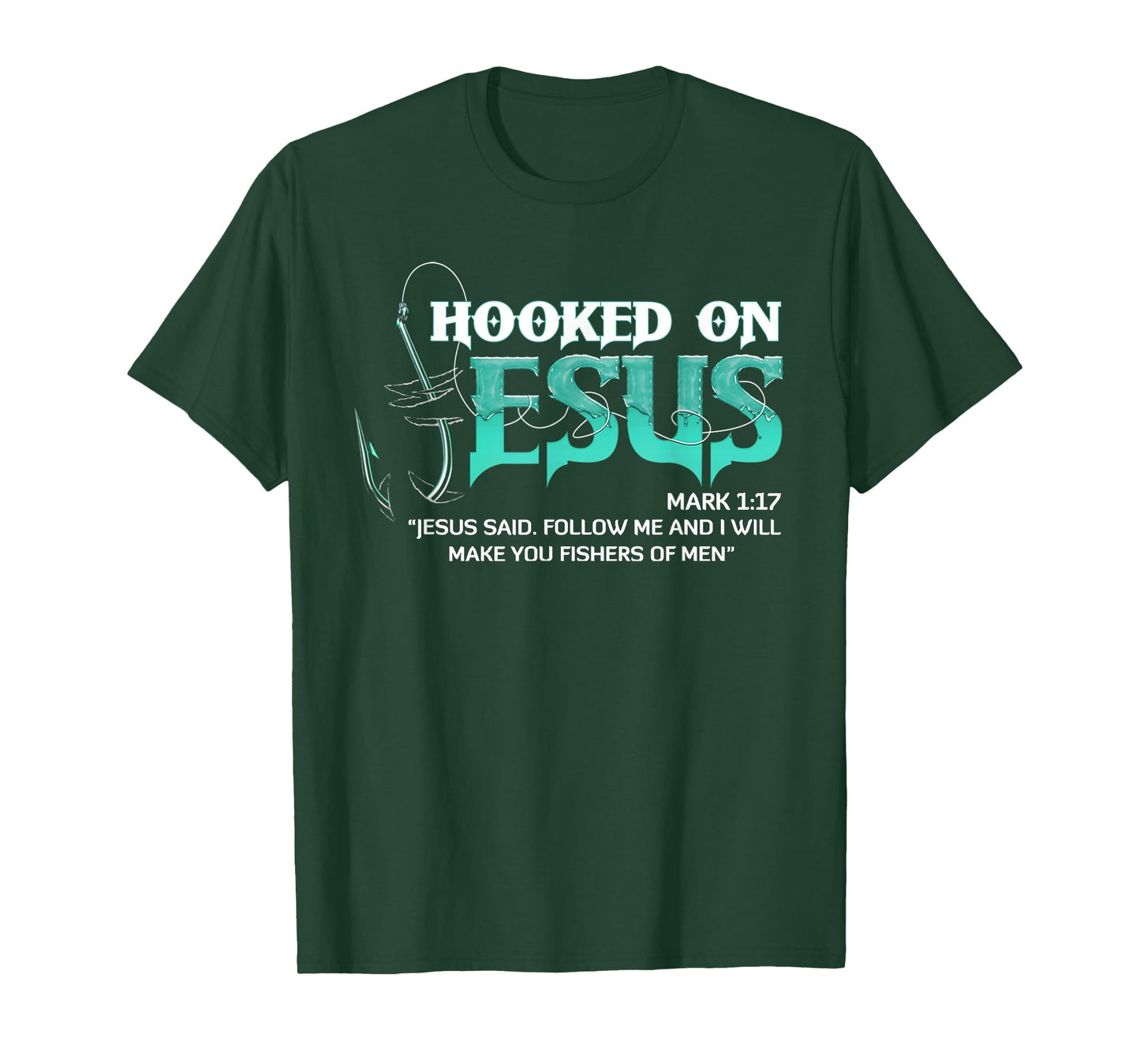 Hooked On Jesus Mark 1:17 Religious Bible Verse Fishermen T-Shirt