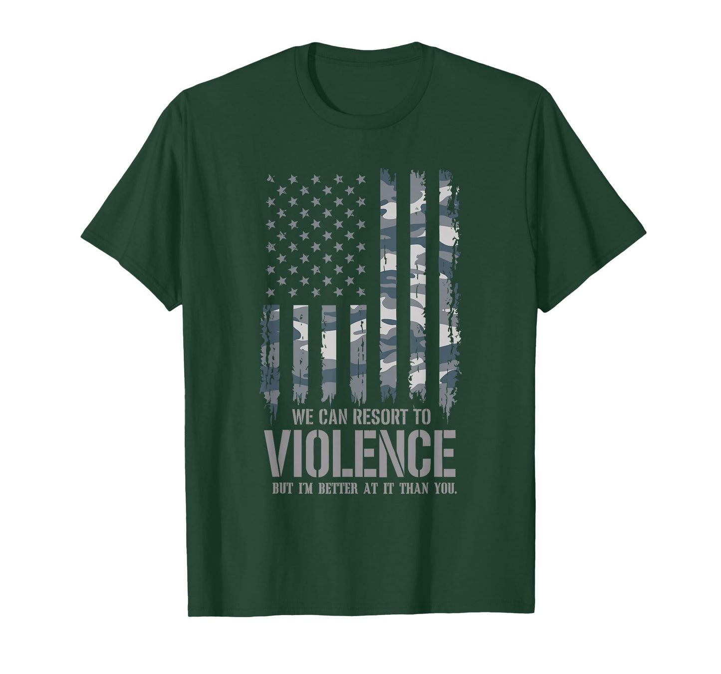 We Can Resort To Violence But I'm Better At It Than You T-Shirt