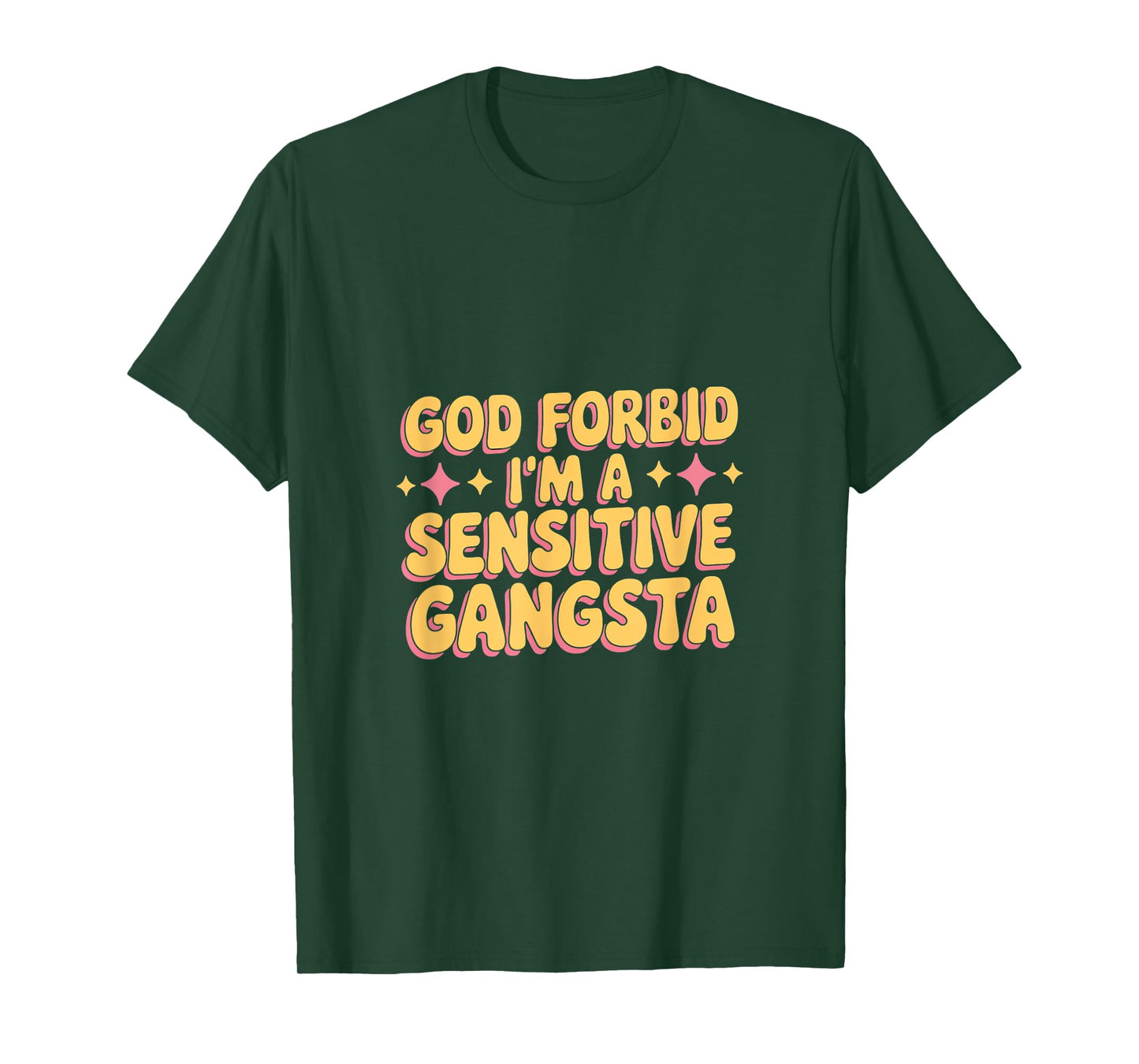 God Forbid I'm A Sensitive Gangsta T-Shirt
