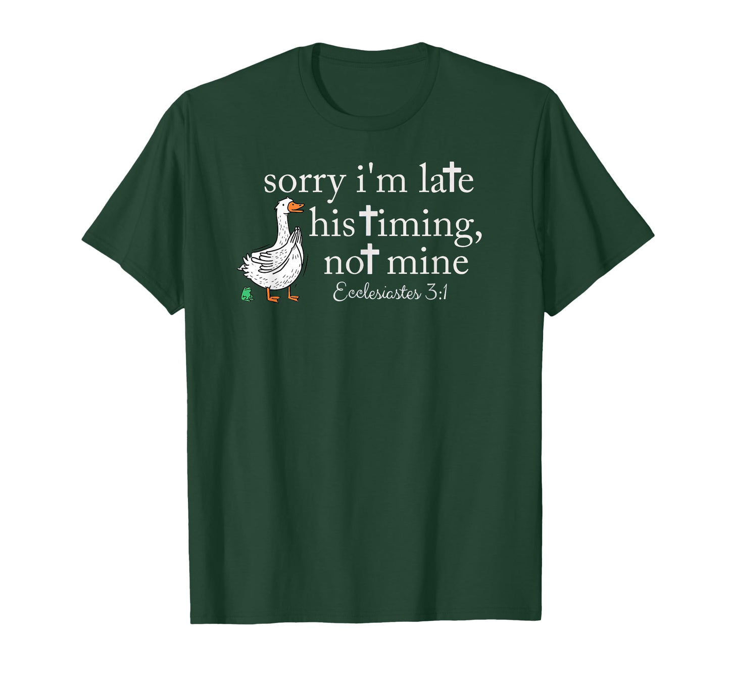 sorry i'm late his timing not mine, funny christian goose T-Shirt